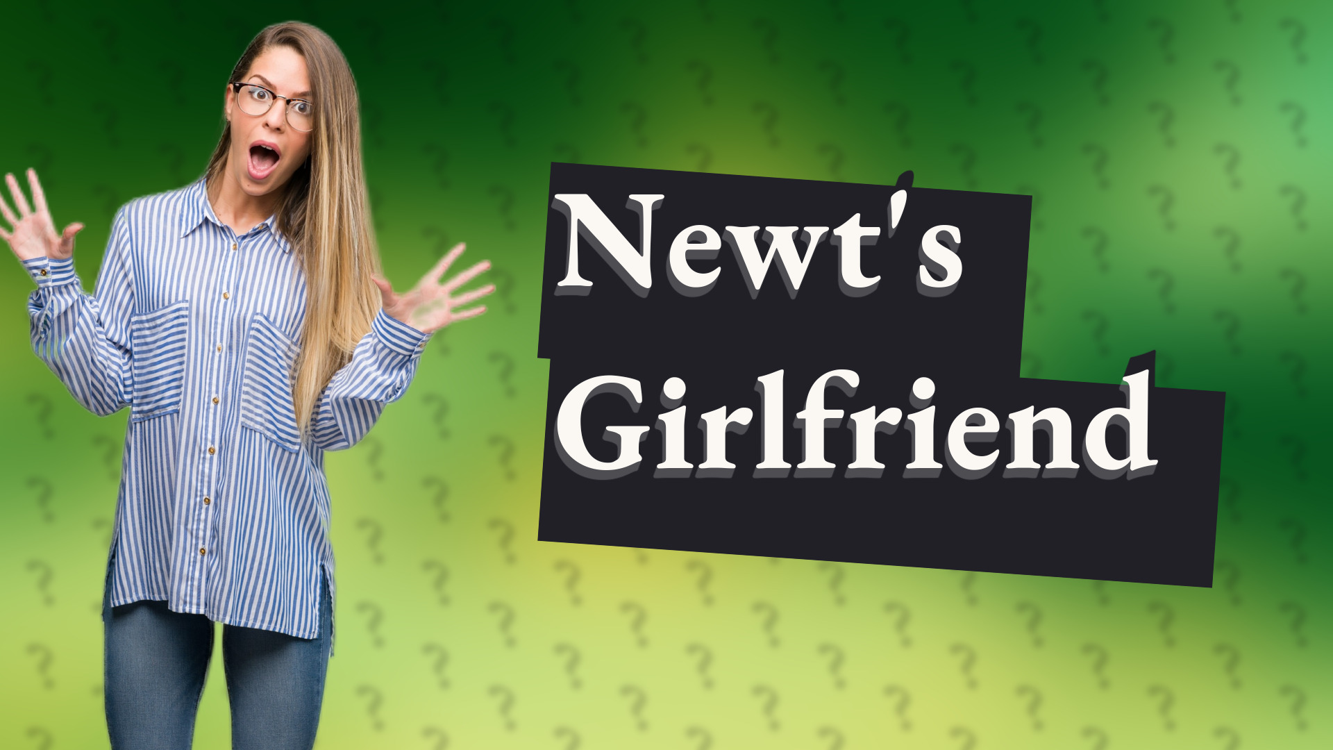Newt's Girlfriend