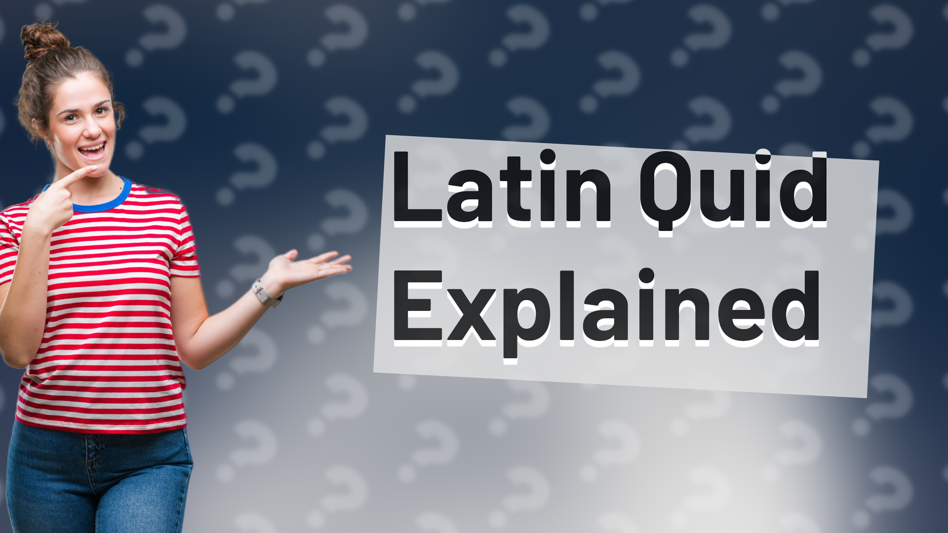 Latin Quid Explained
