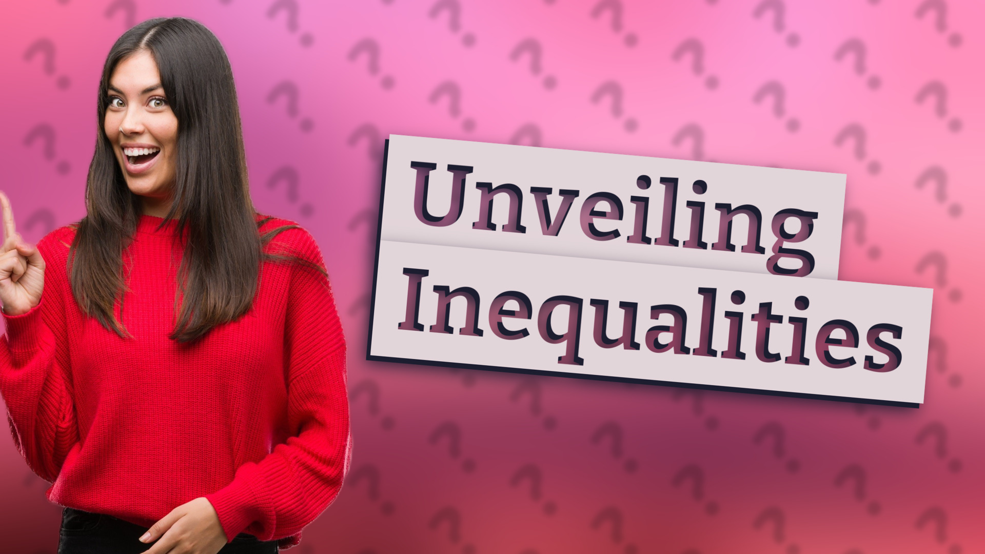 Unveiling Inequalities