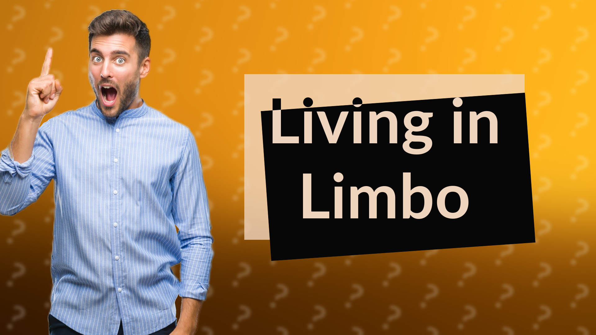 Living in Limbo