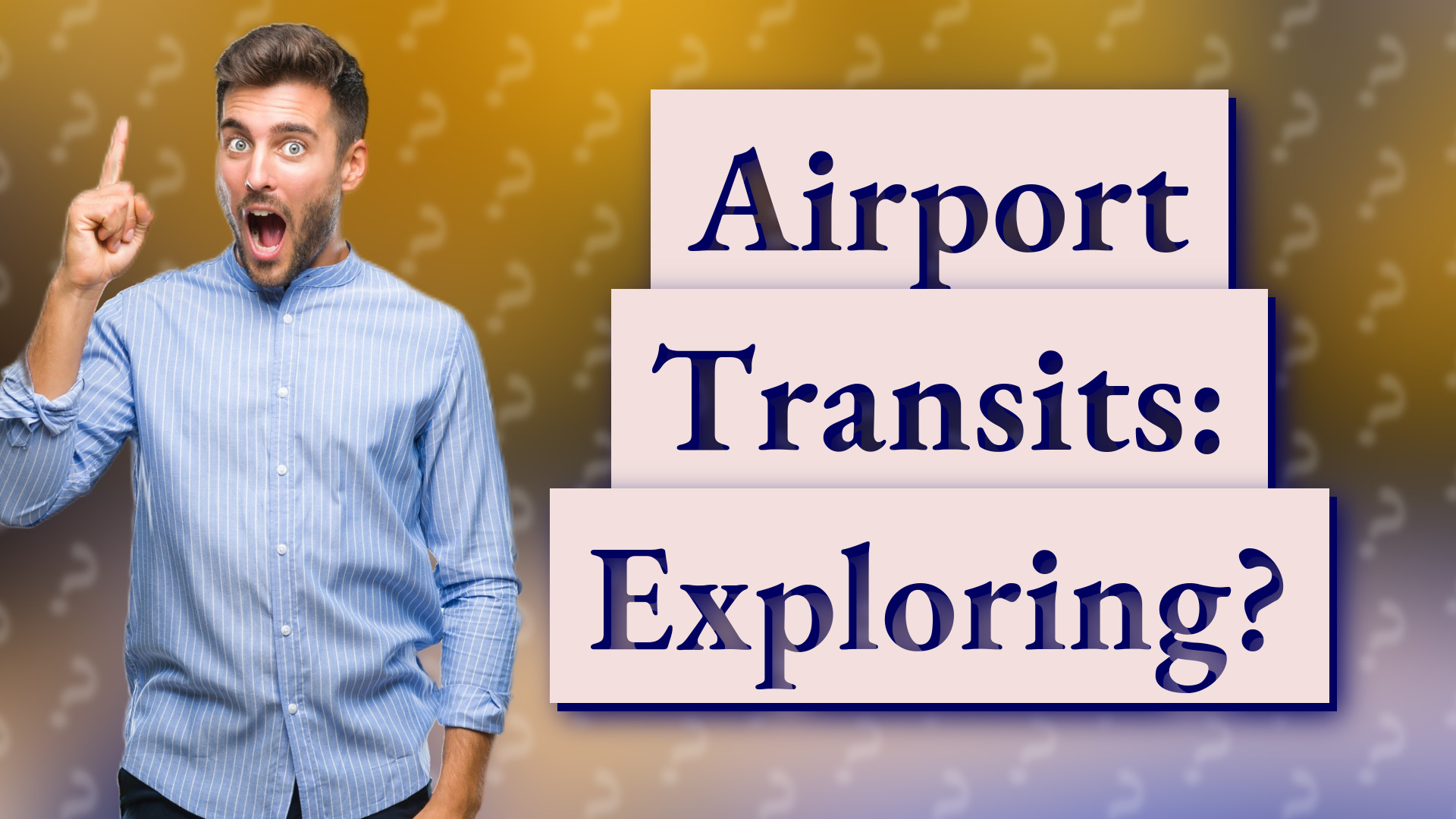 Airport Transits: Exploring?
