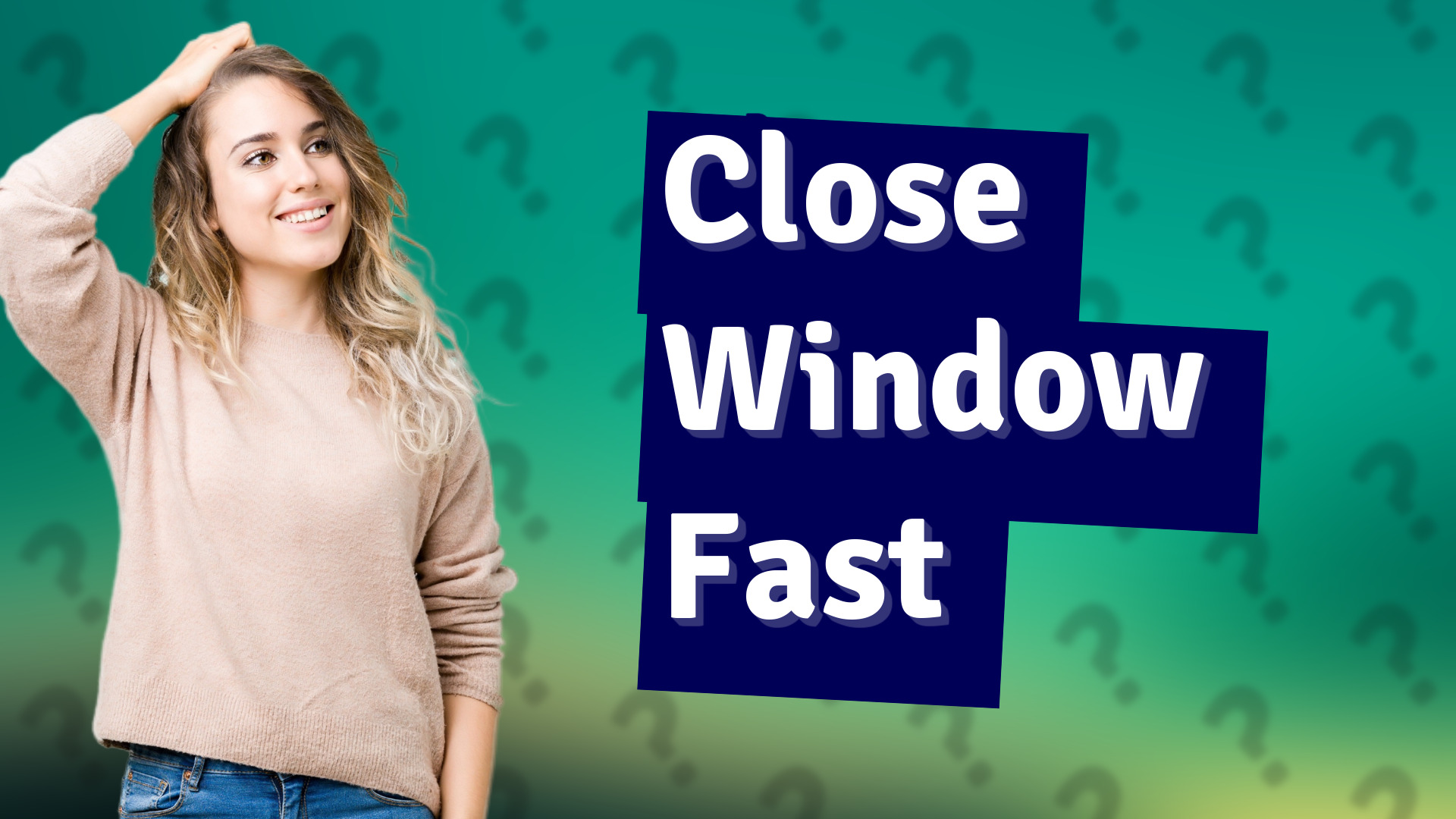 Close Window Fast