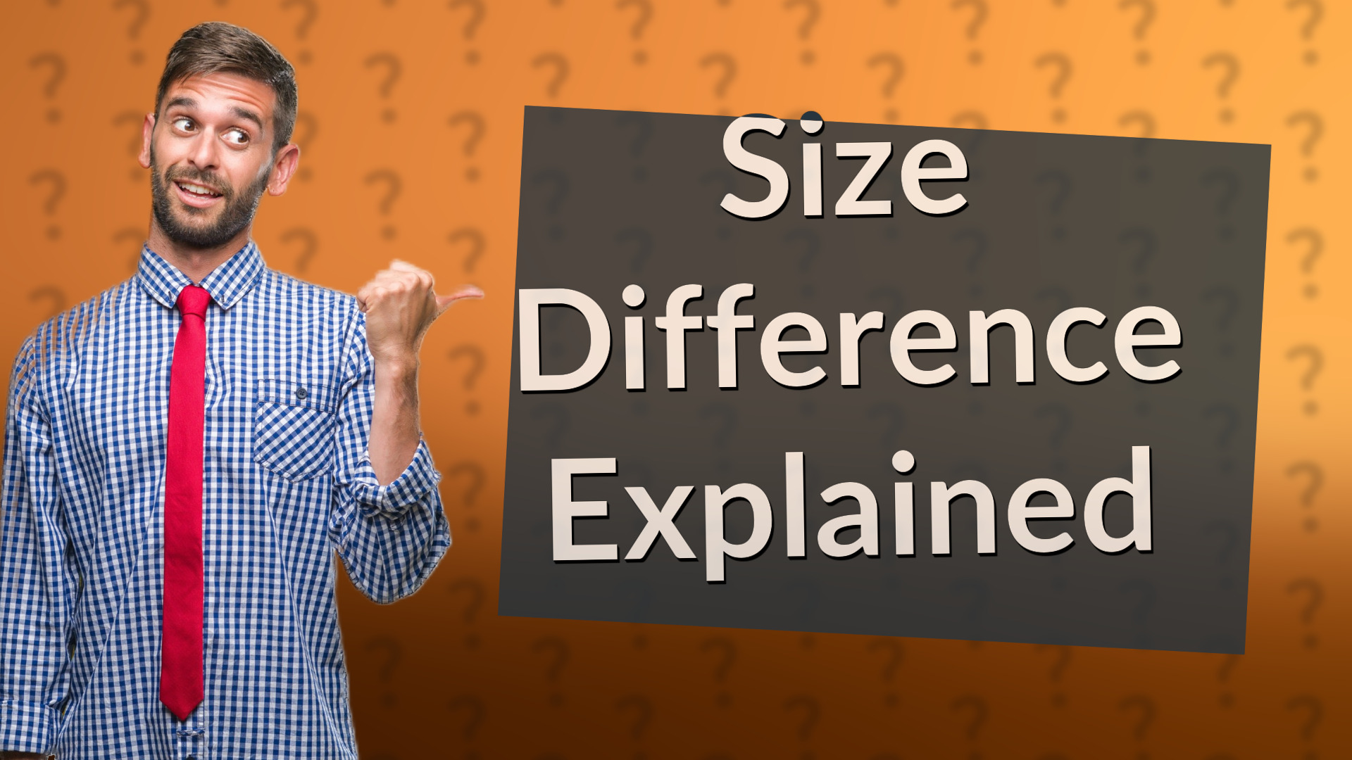 Size Difference Explained