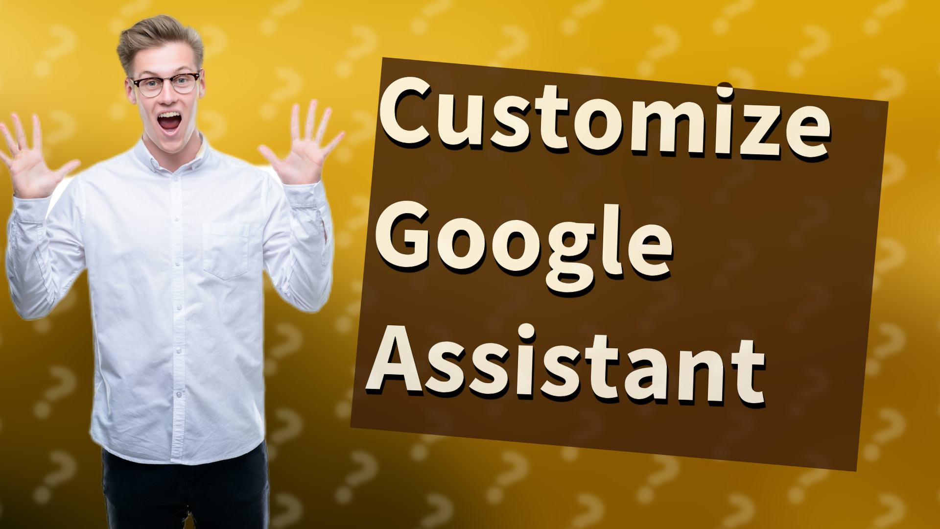 Customize Google Assistant