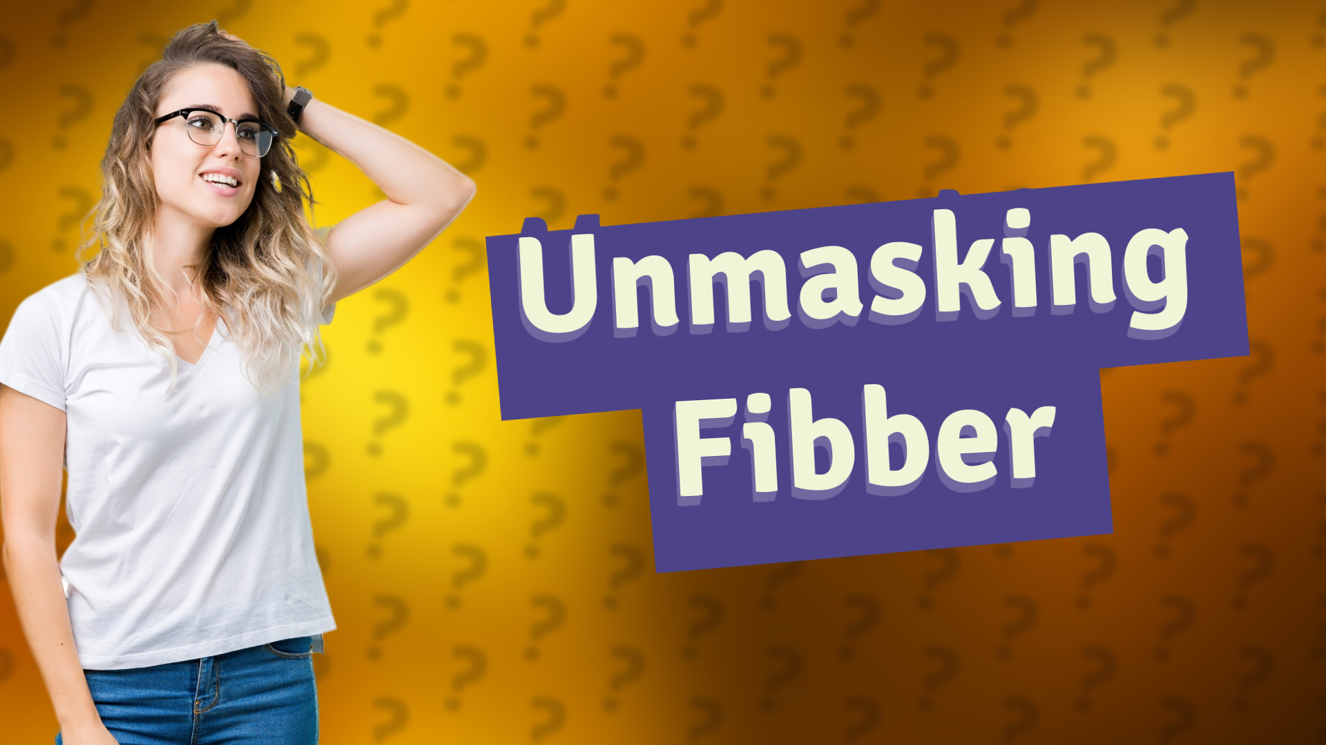 Unmasking Fibber