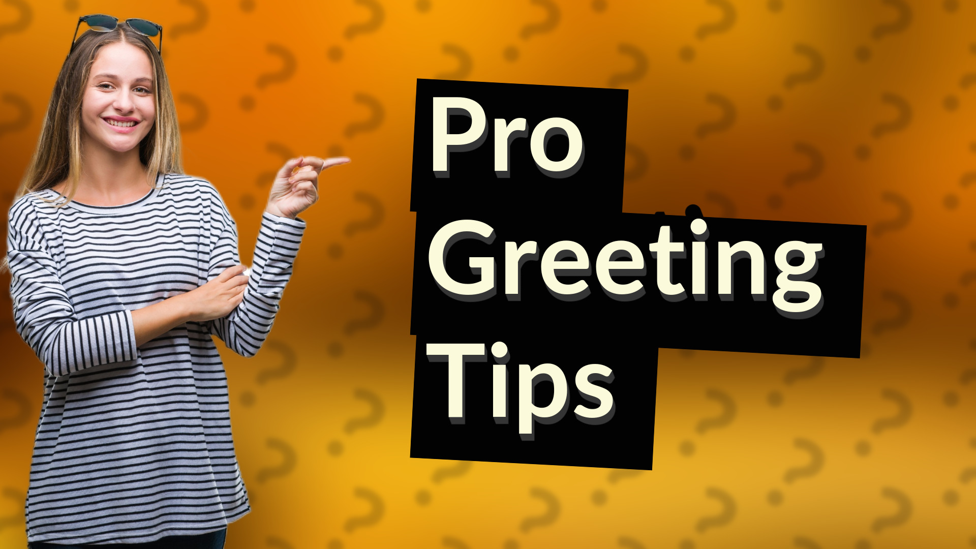 Pro Greeting Tips