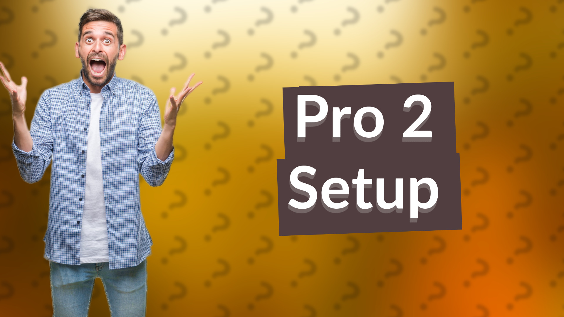 Pro 2 Setup