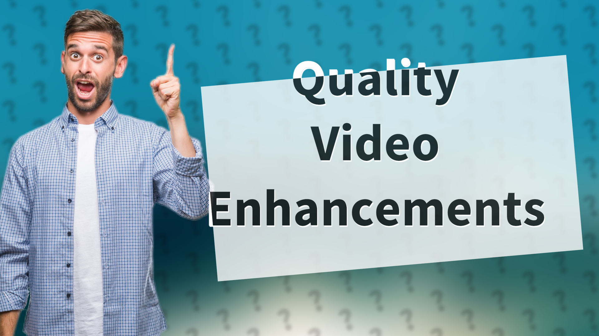 Quality Video Enhancements