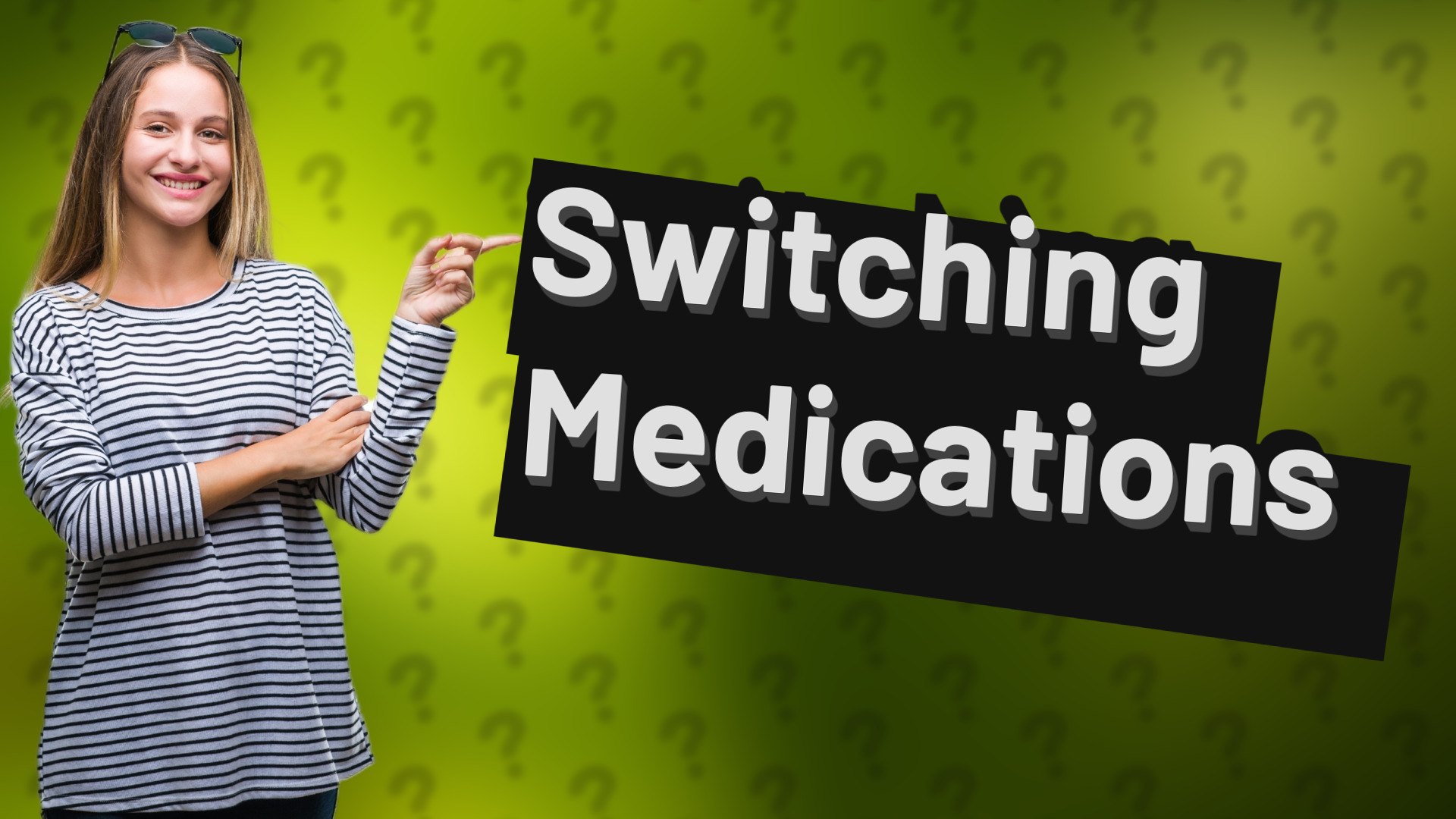 Switching Medications