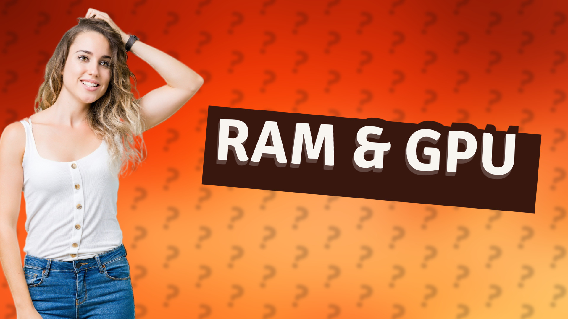 RAM & GPU