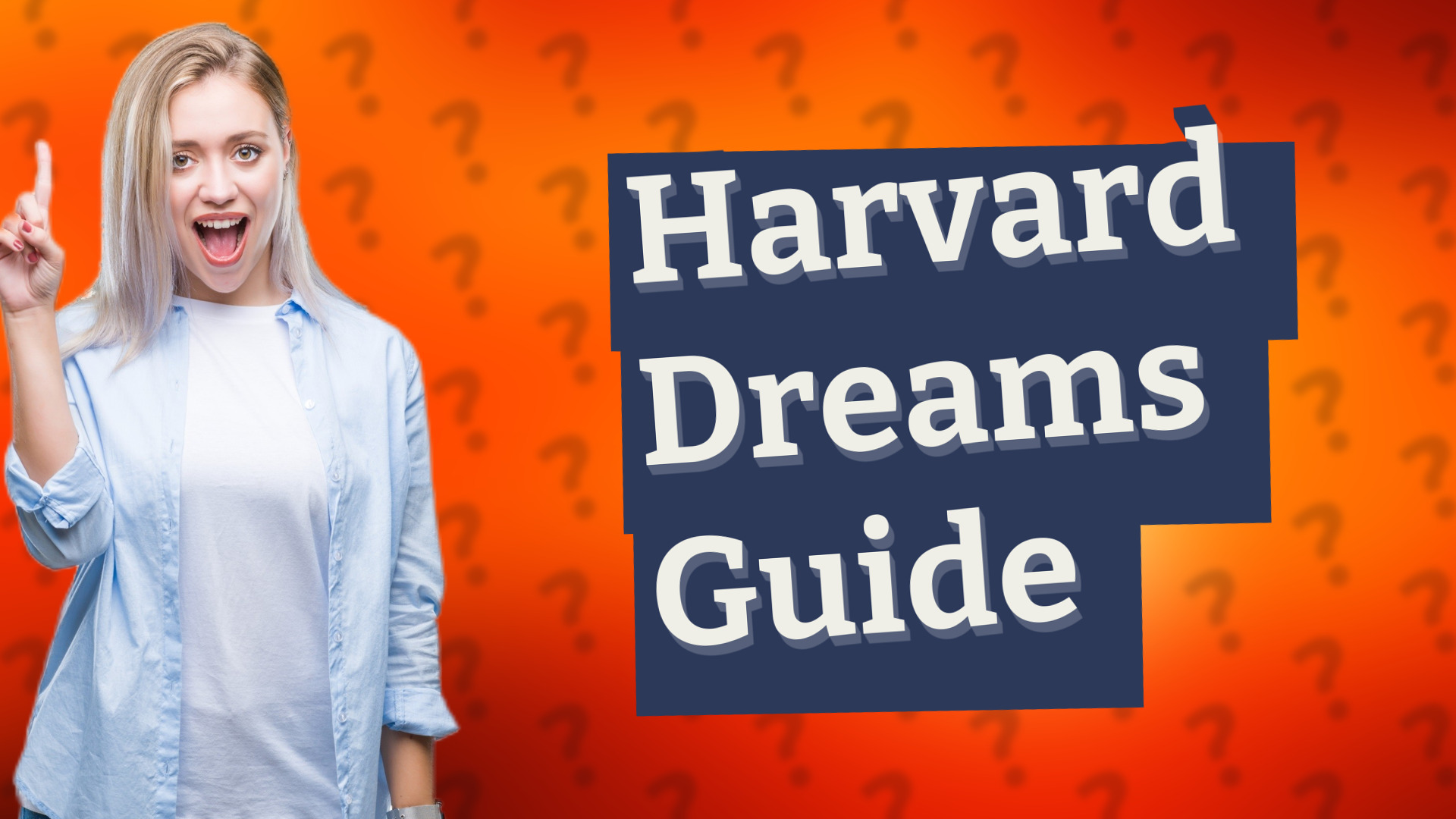 Harvard Dreams Guide