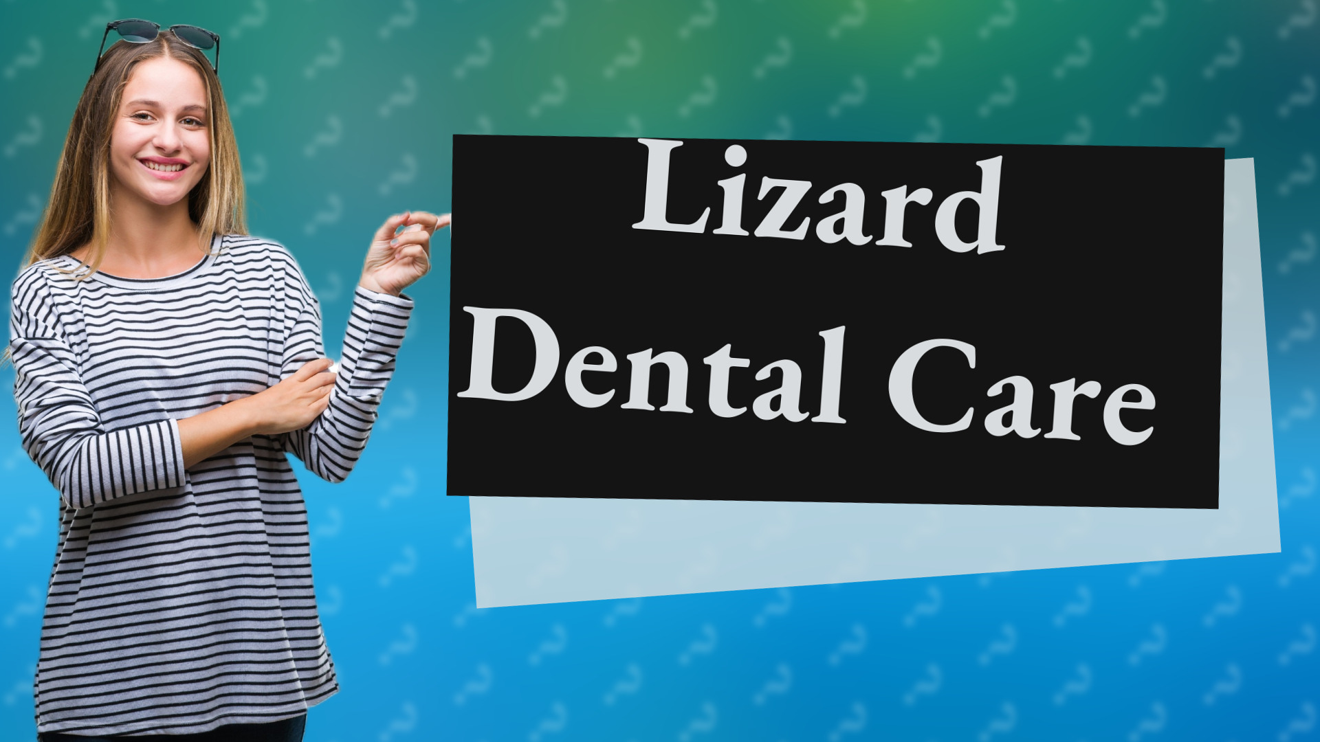 Lizard Dental Care