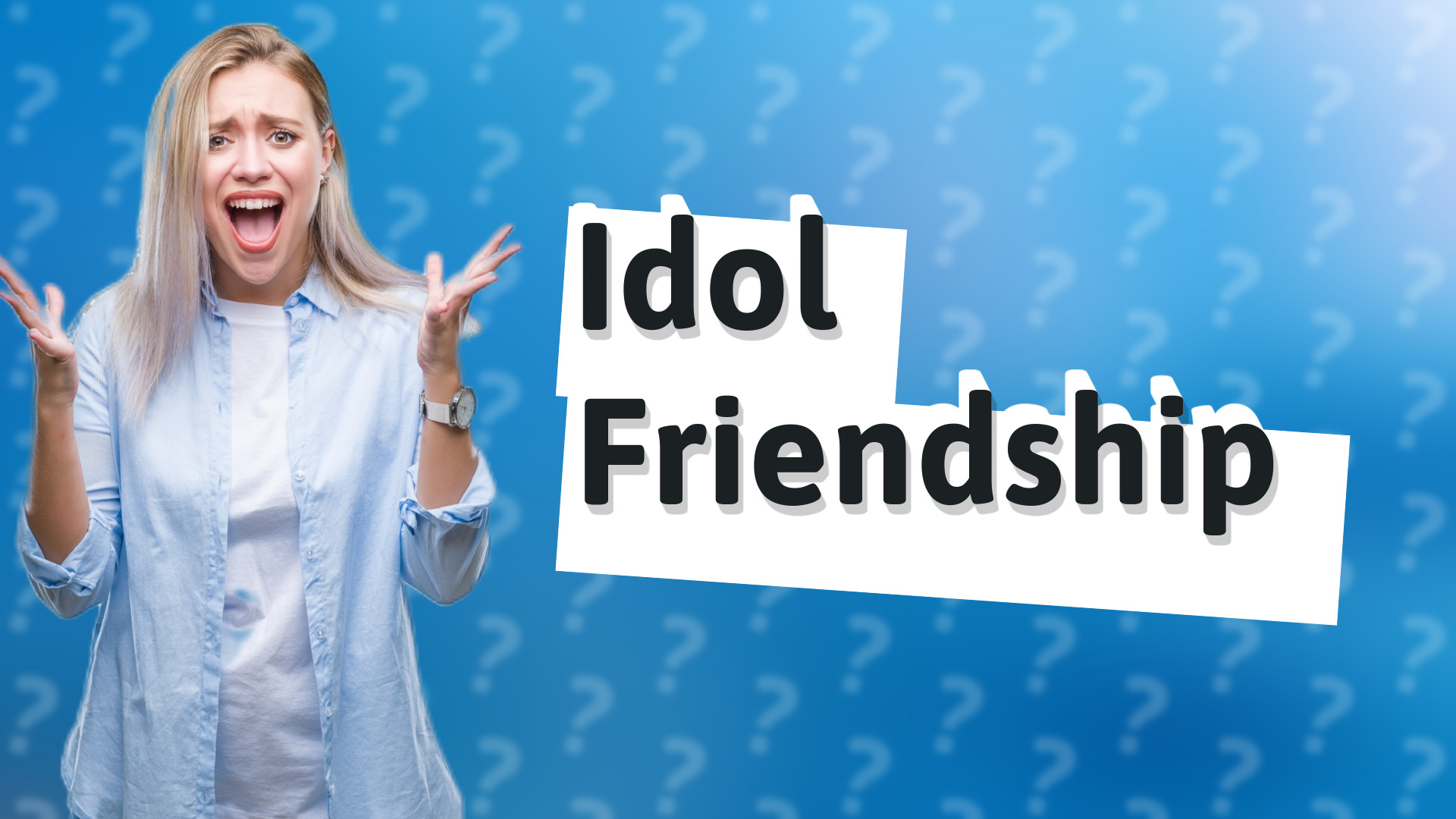 Idol Friendship