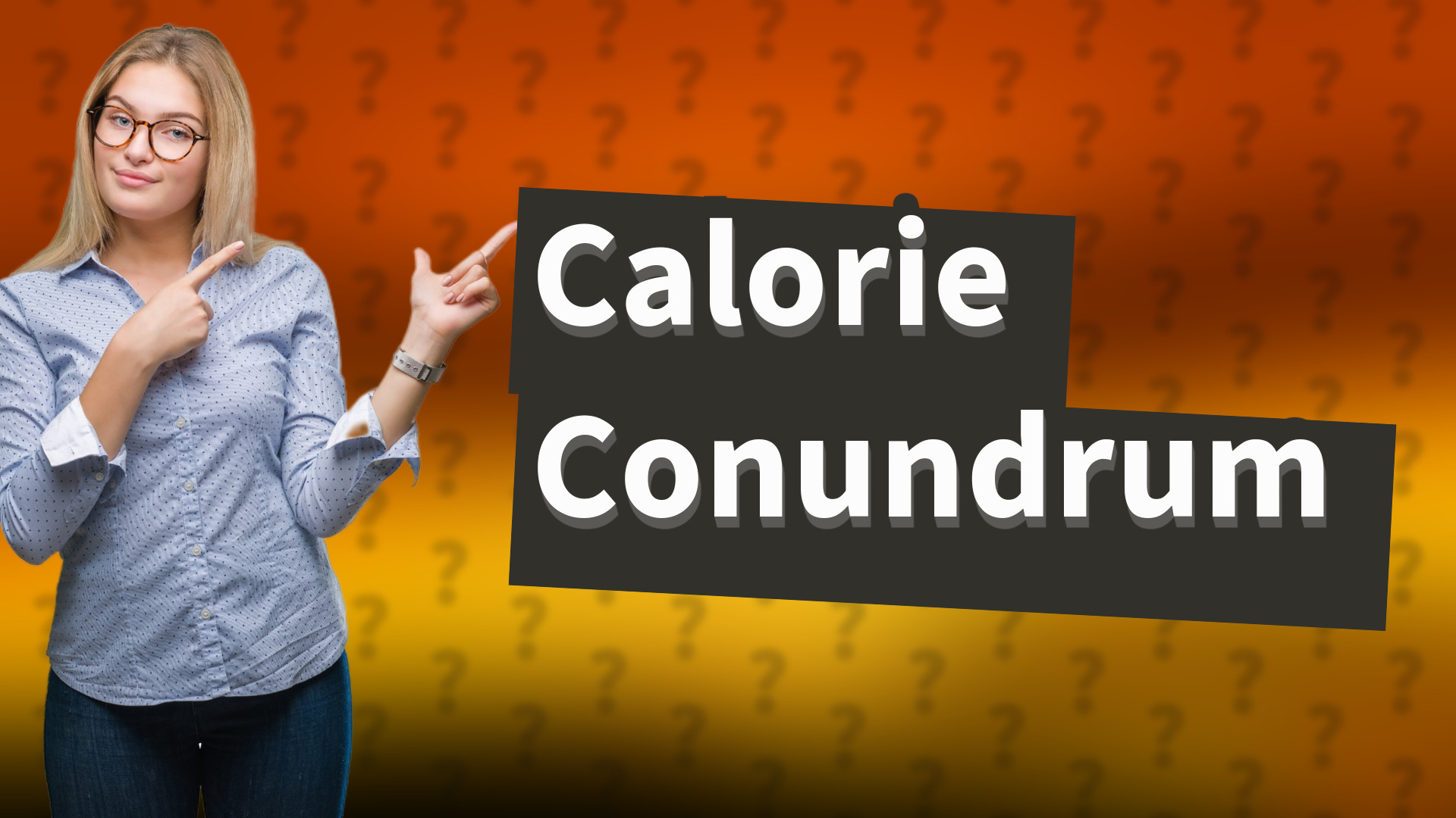 Calorie Conundrum