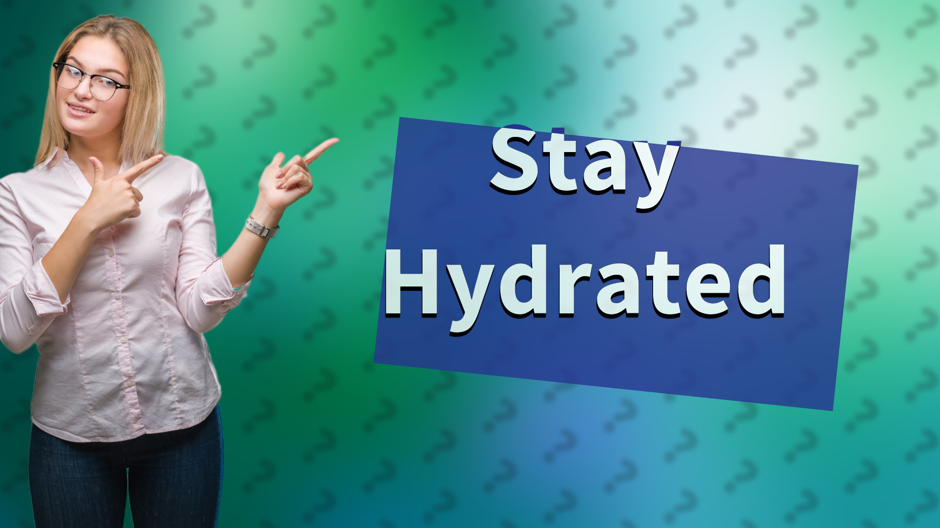 Stay Hydrated