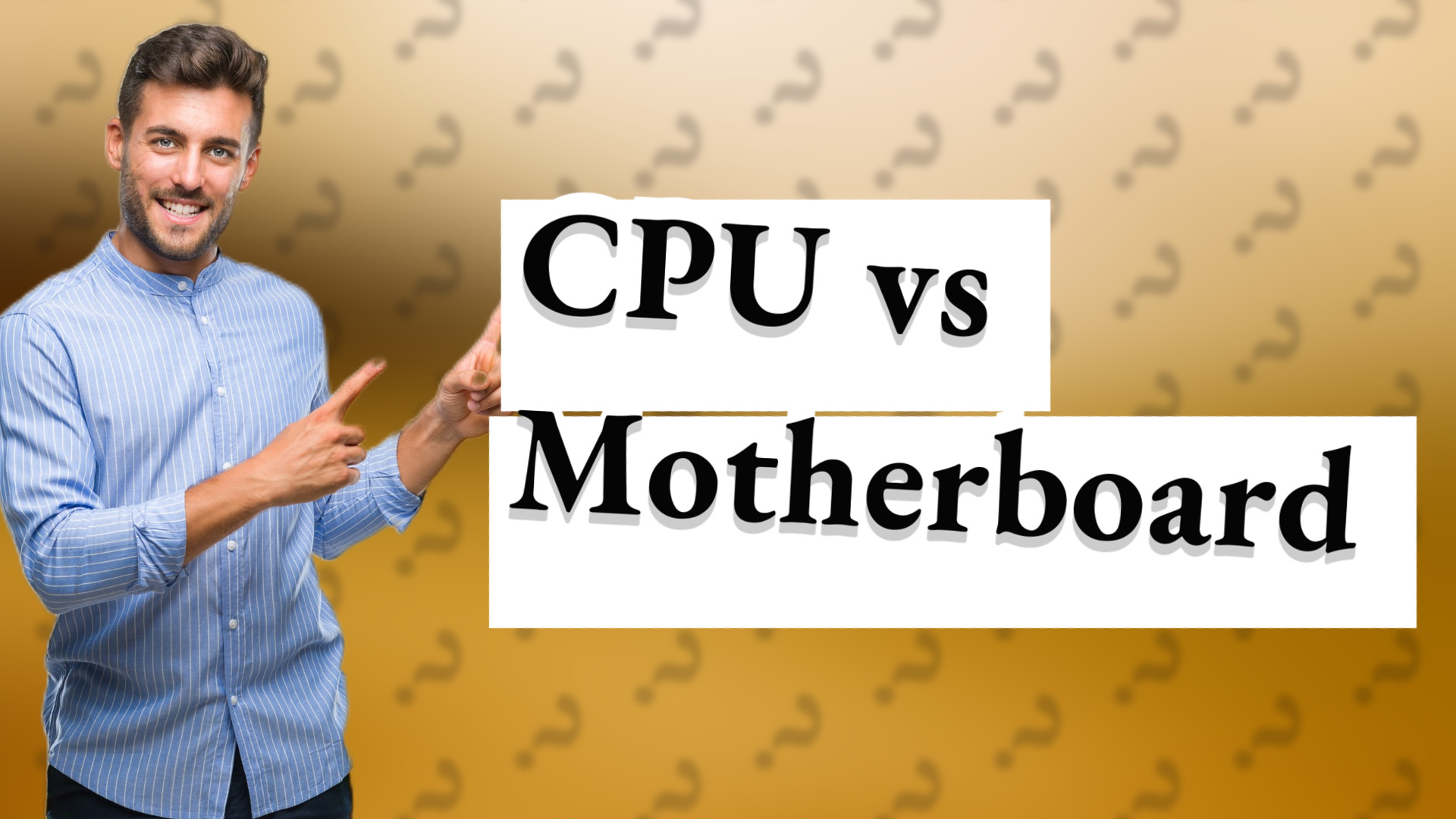 CPU vs Motherboard