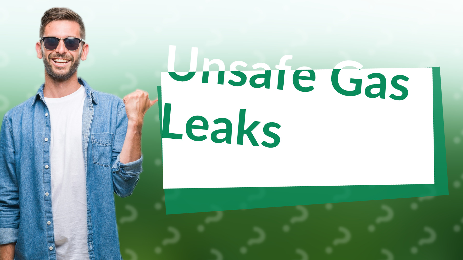 Unsafe Gas Leaks