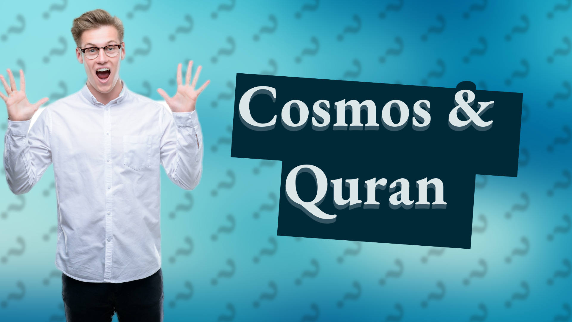 Cosmos & Quran