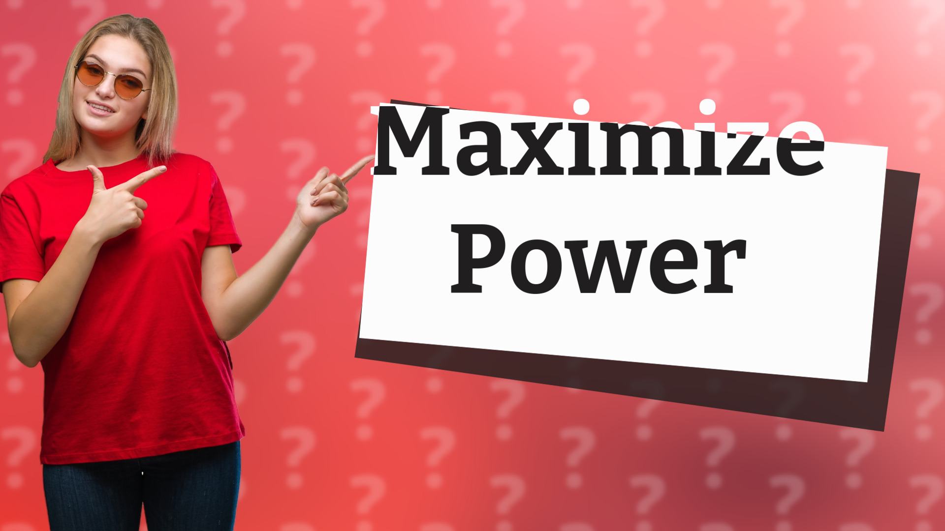 Maximize Power