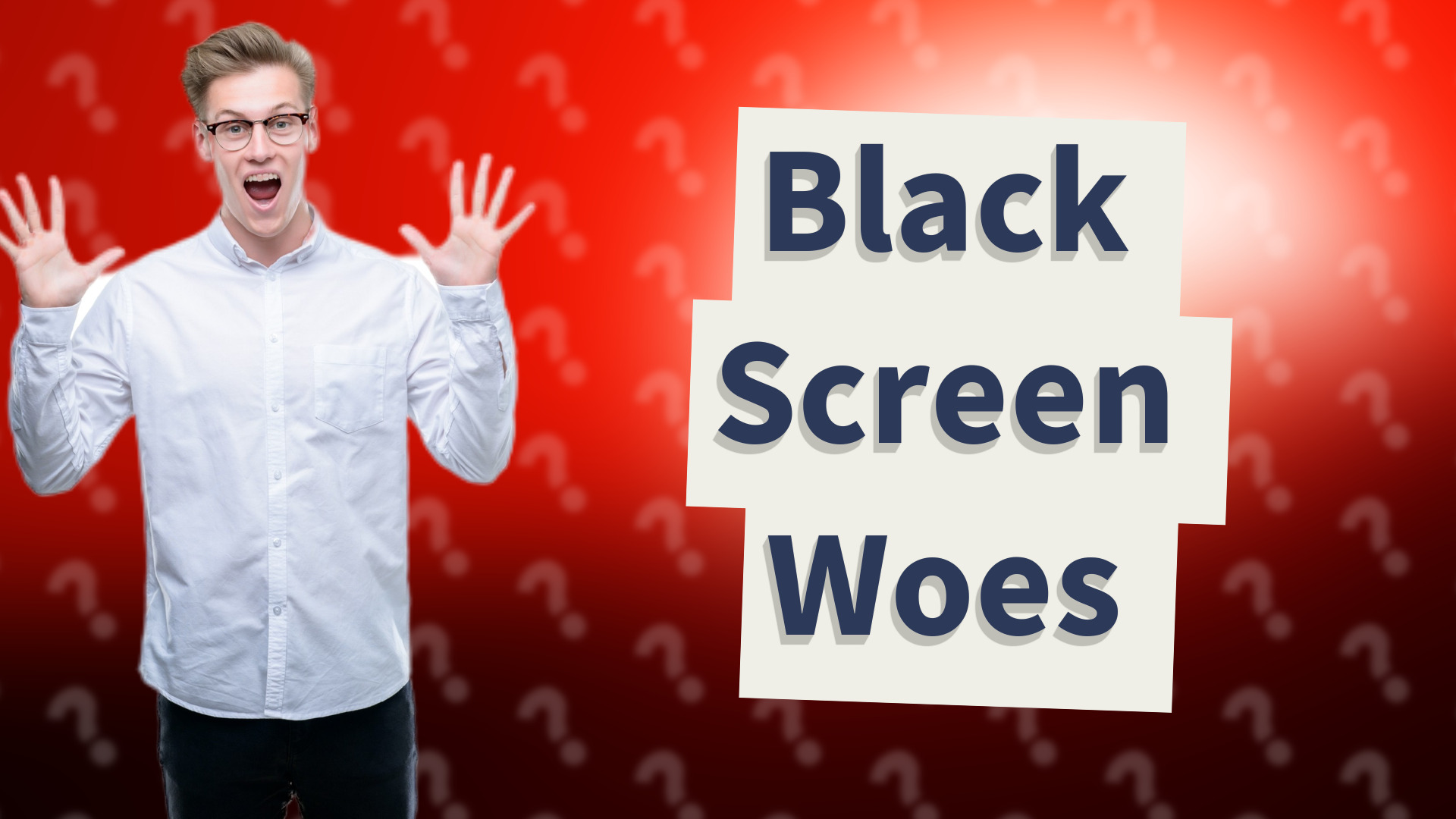 Black Screen Woes