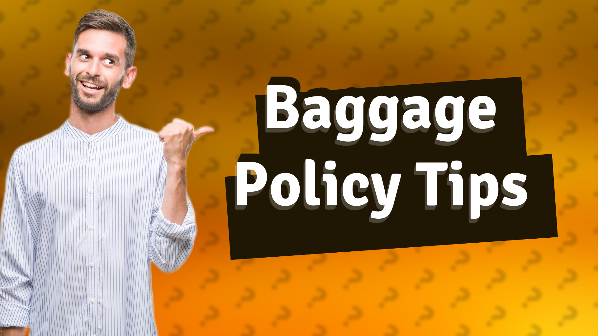 Baggage Policy Tips