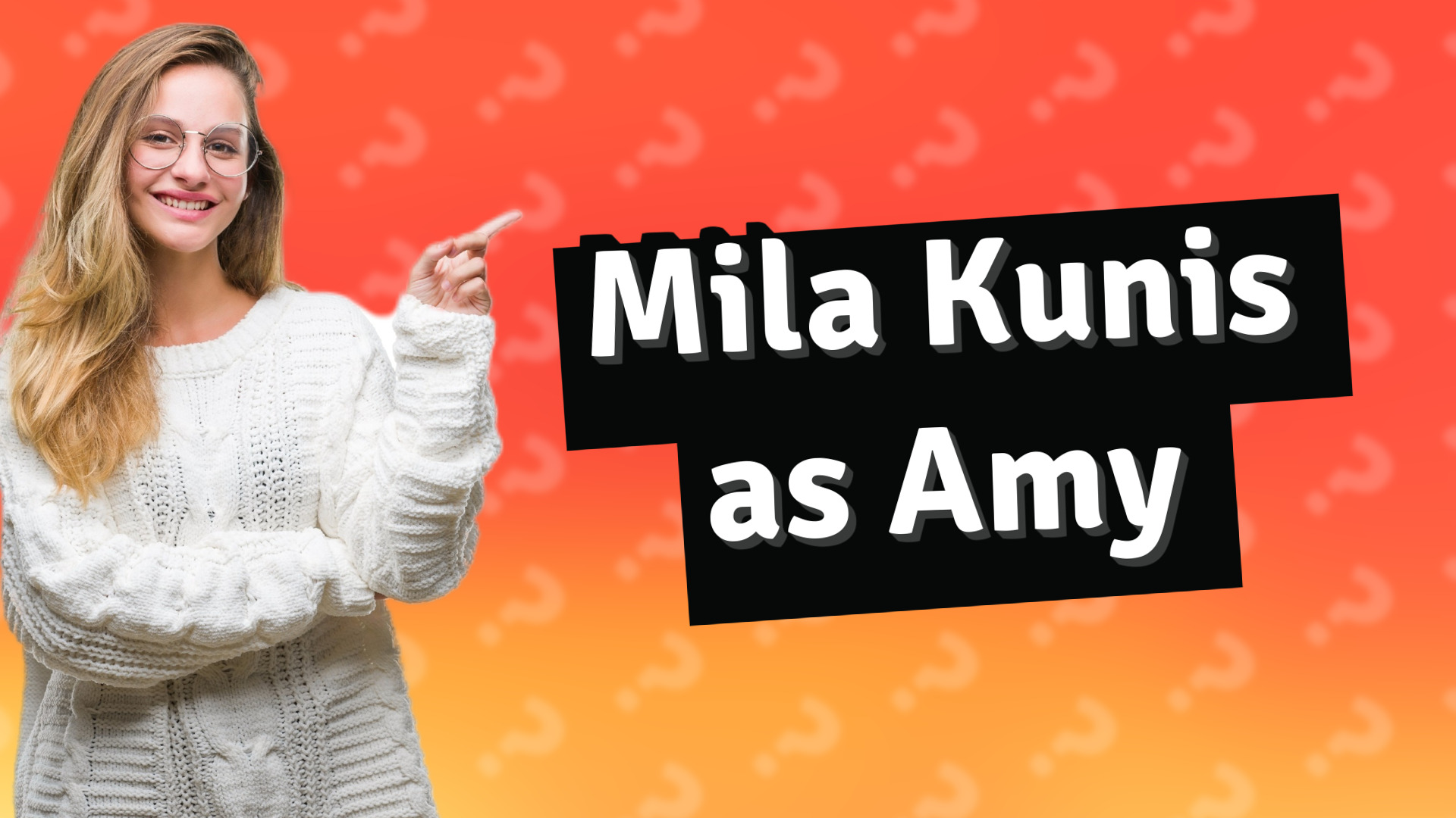 Mila Kunis as Amy