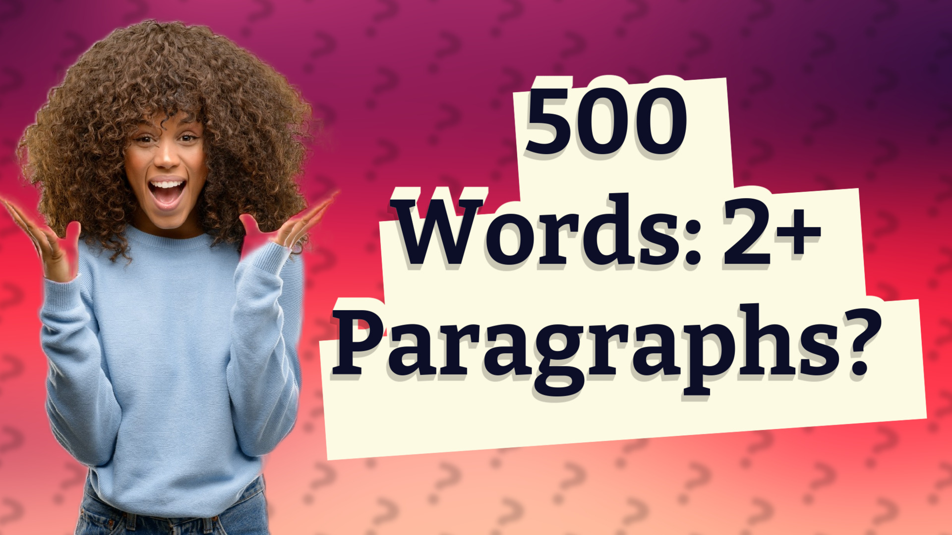 500 Words: 2+ Paragraphs?