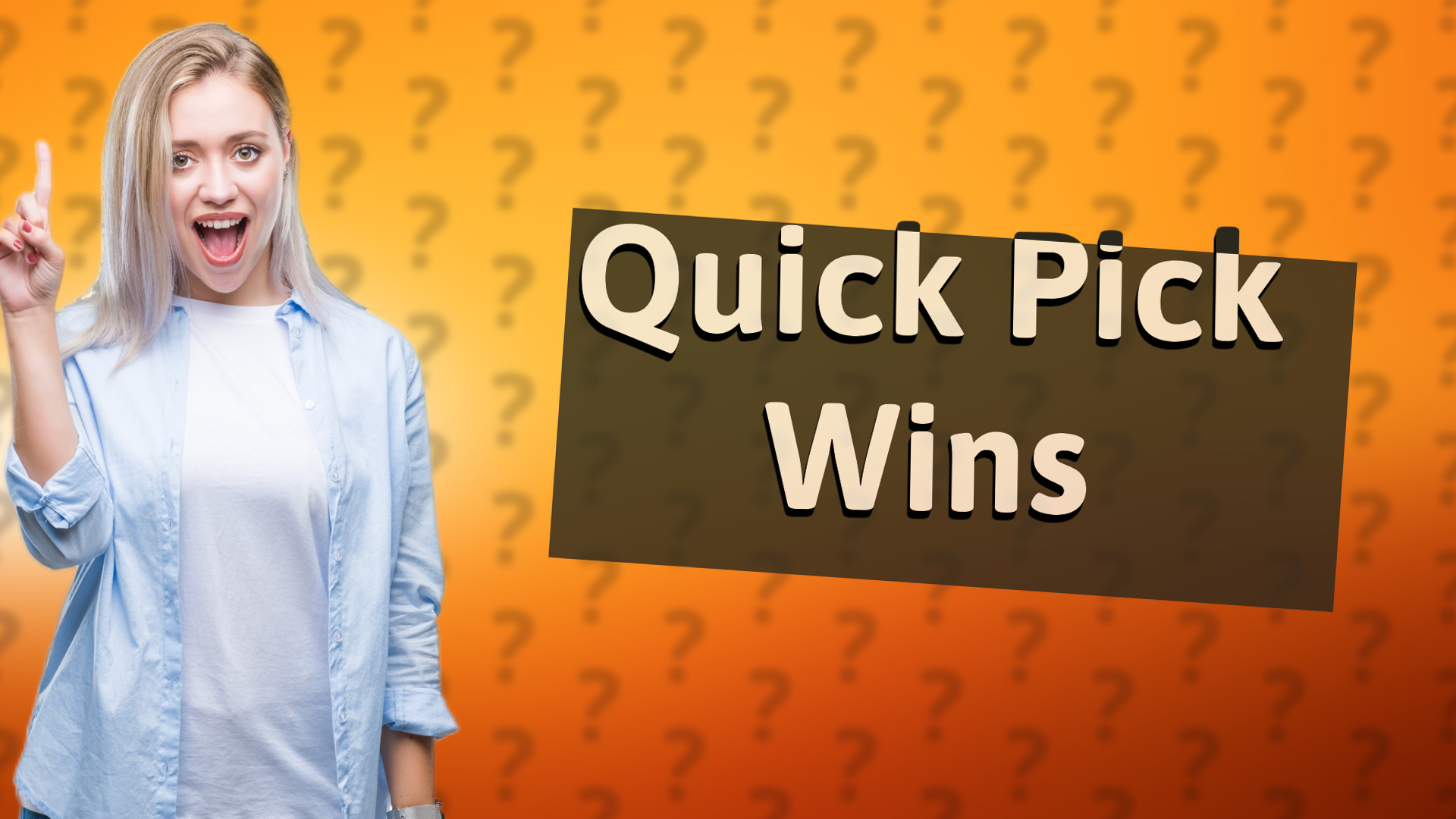 Quick Pick Wins