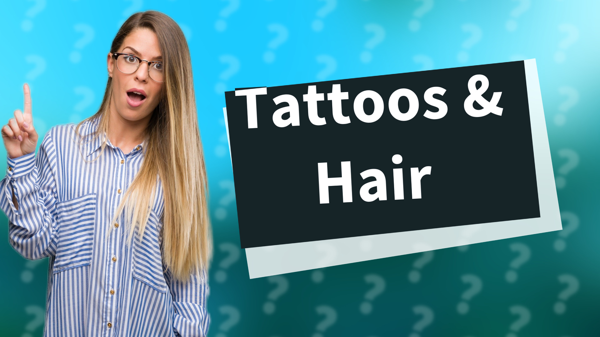 Tattoos & Hair