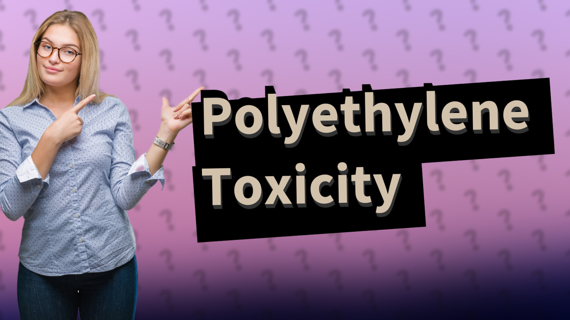 Polyethylene Toxicity