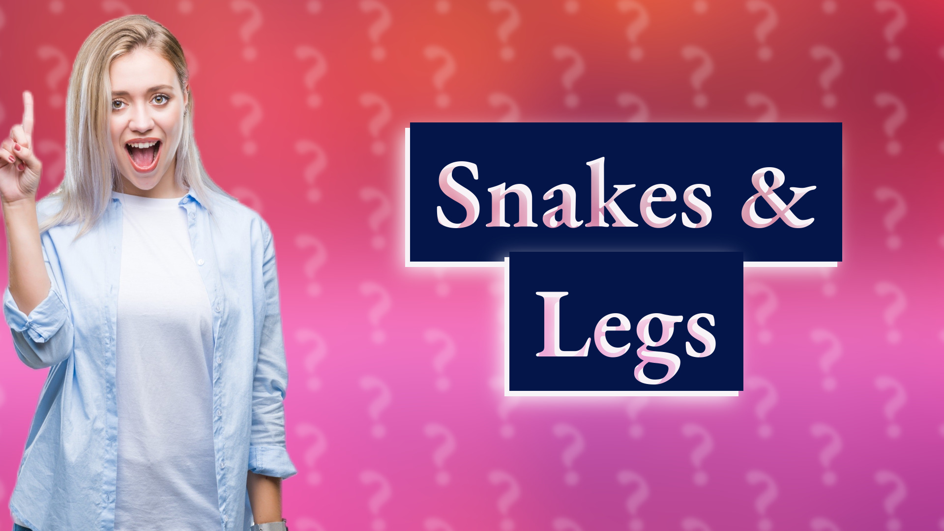 Snakes & Legs
