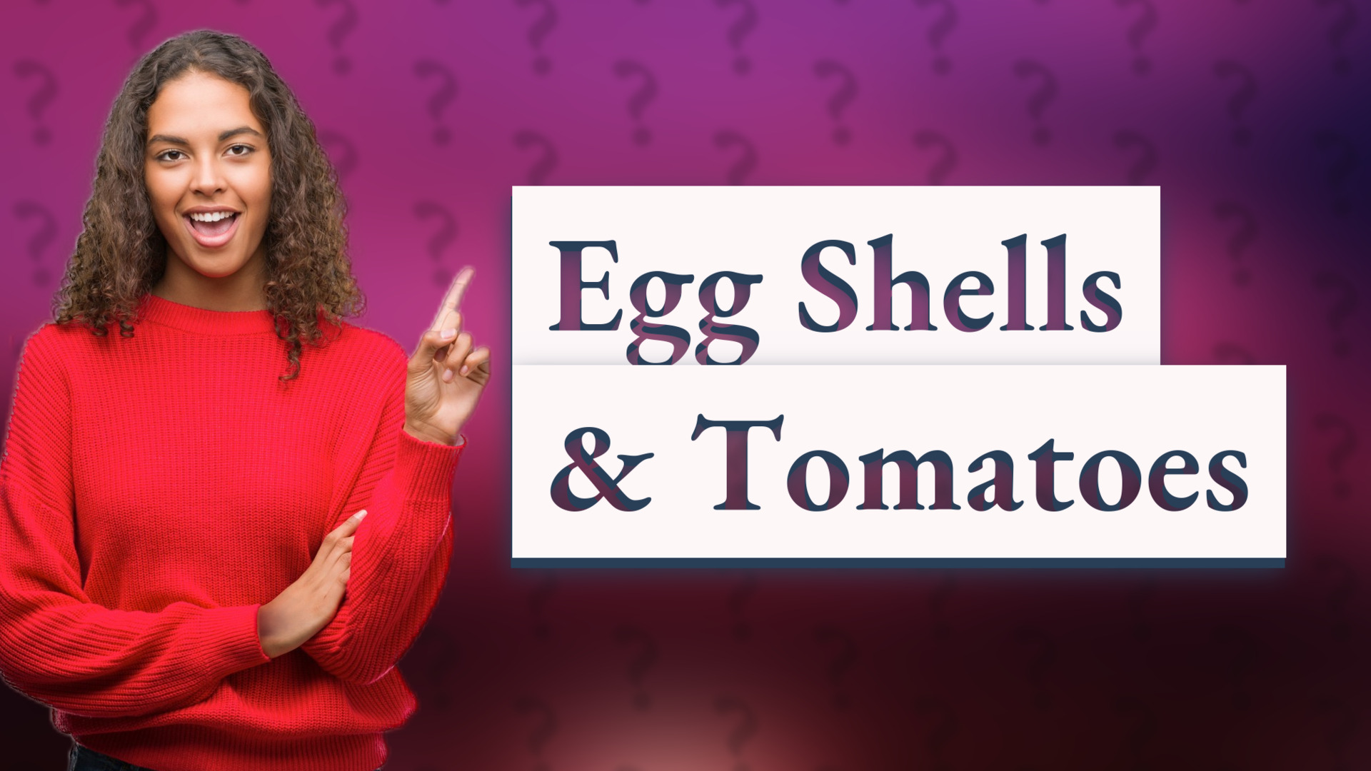 Egg Shells & Tomatoes