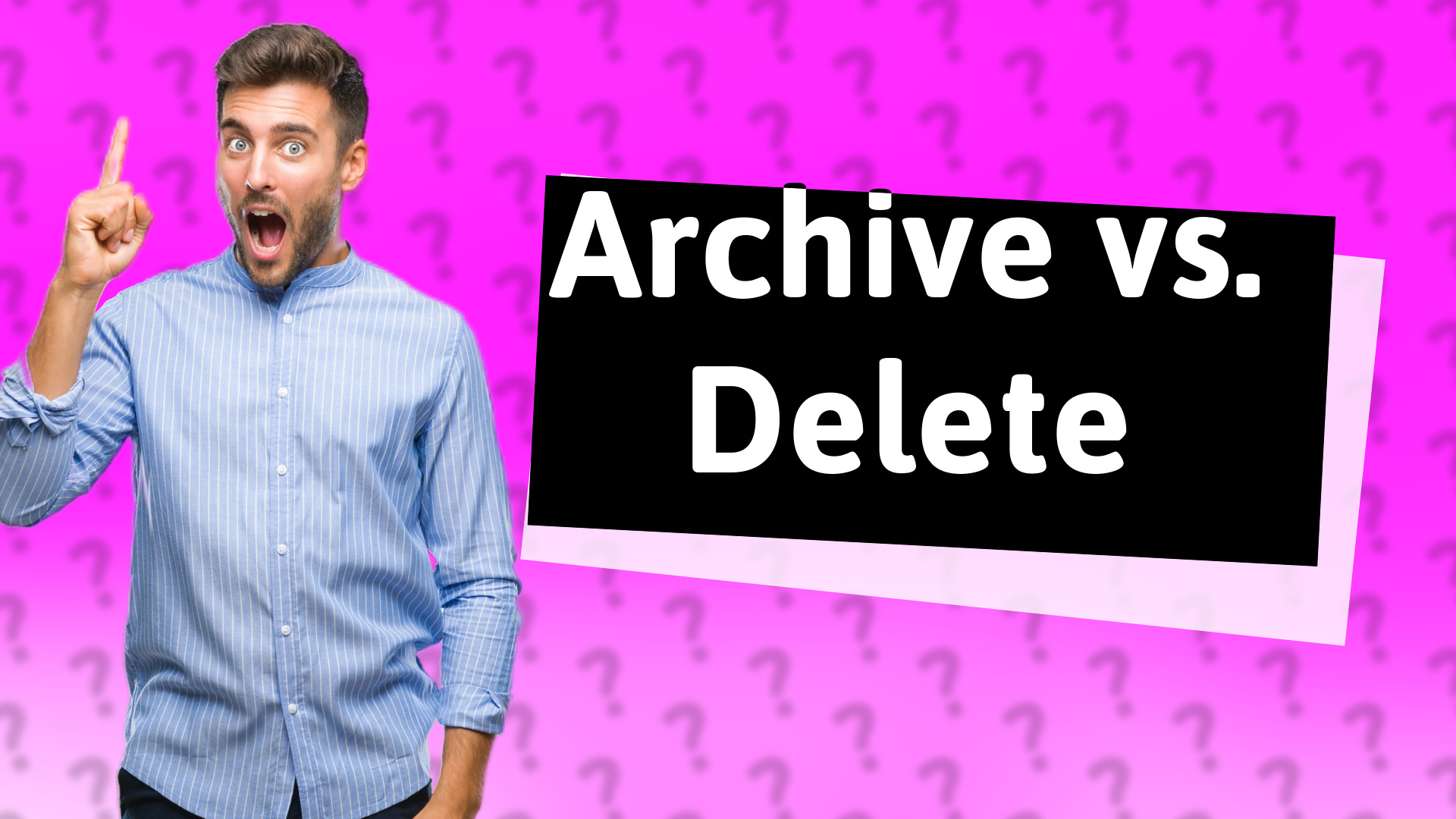 Archive vs. Delete
