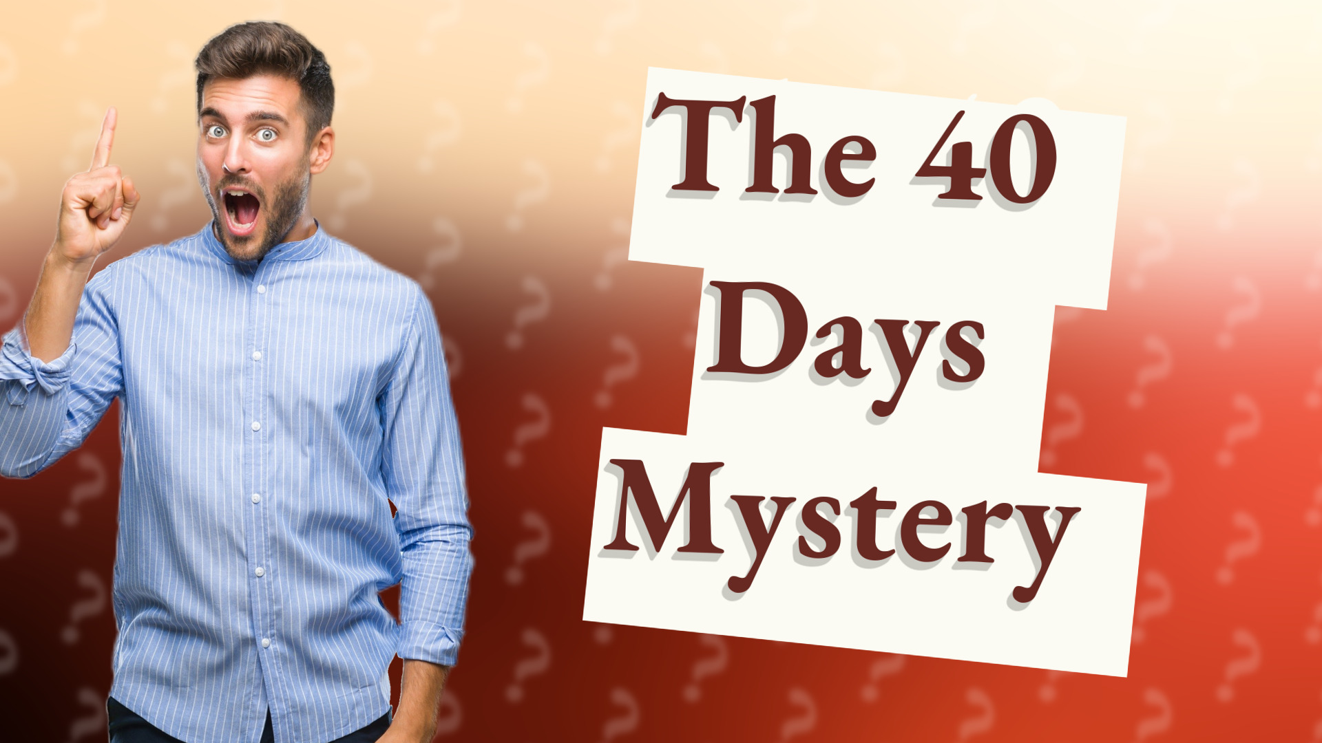 The 40 Days Mystery
