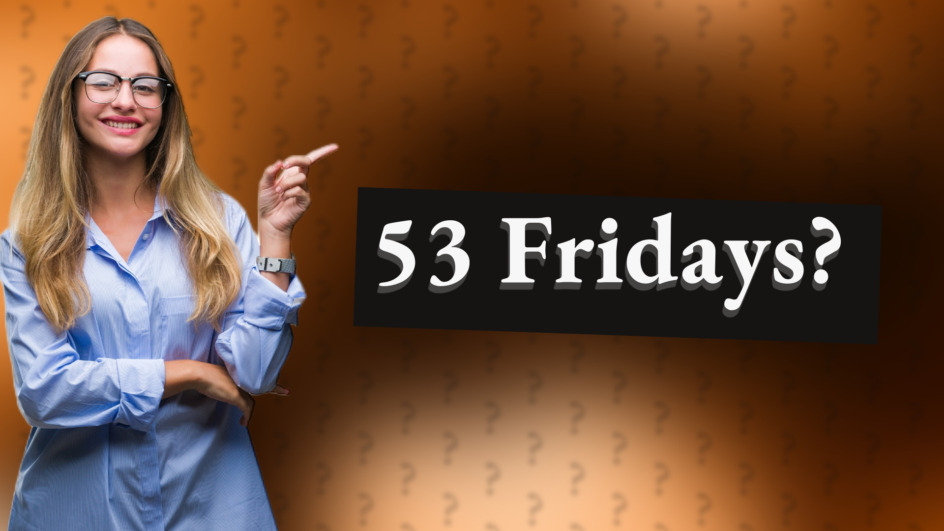 53 Fridays?