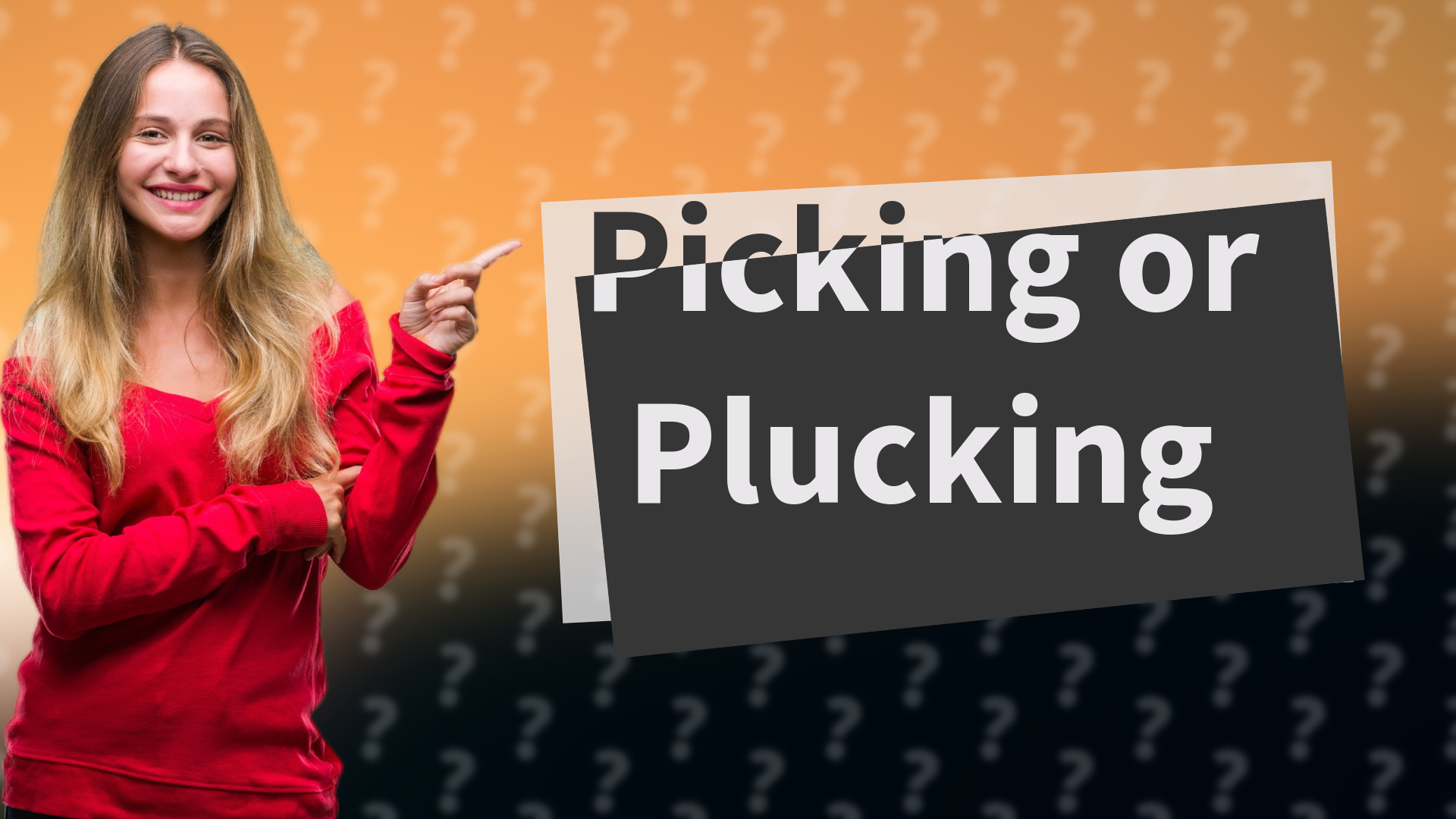 Picking or Plucking