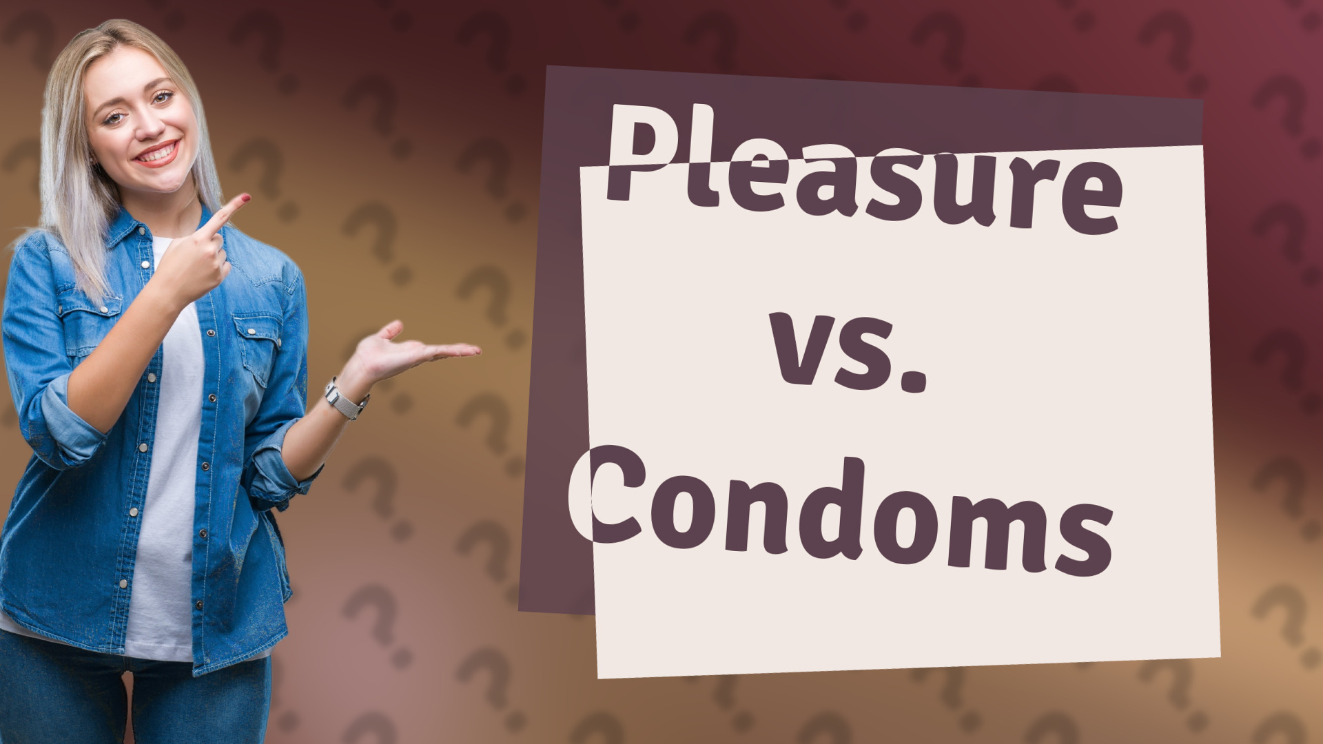 Pleasure vs. Condoms
