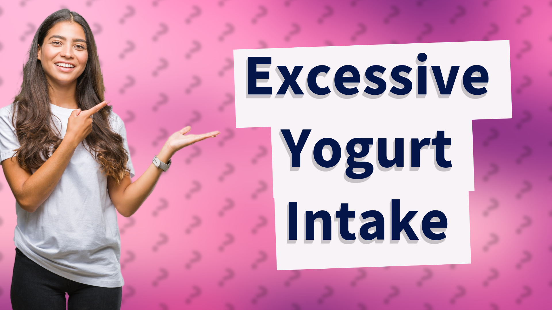 Excessive Yogurt Intake