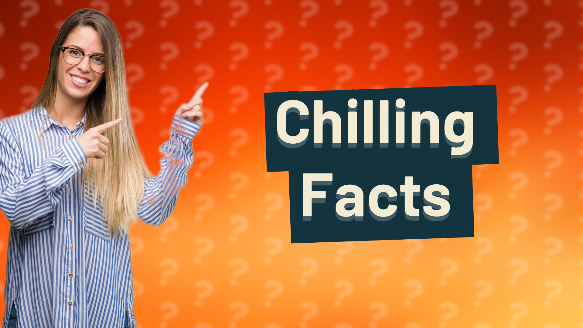 Chilling Facts