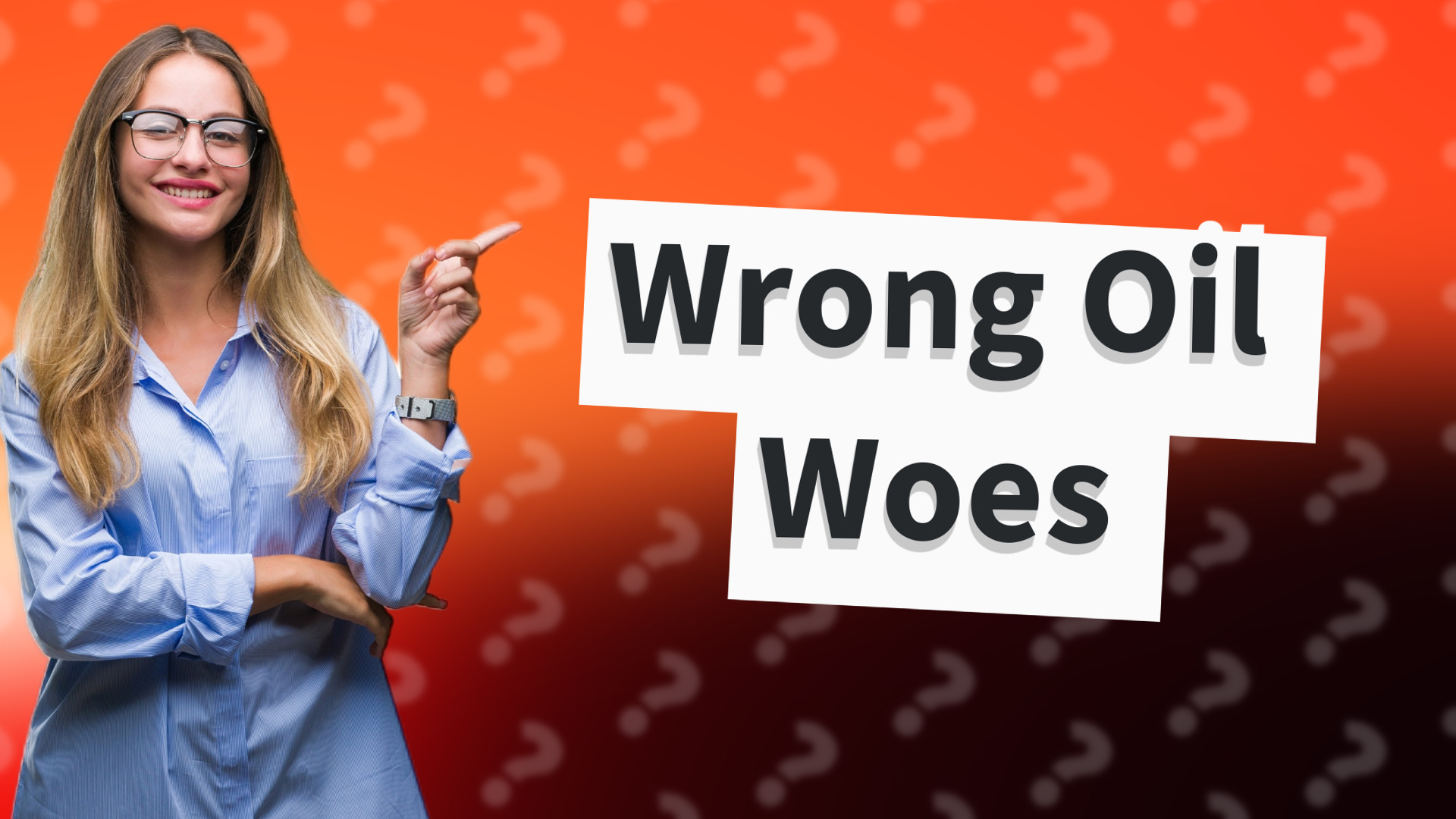 Wrong Oil Woes