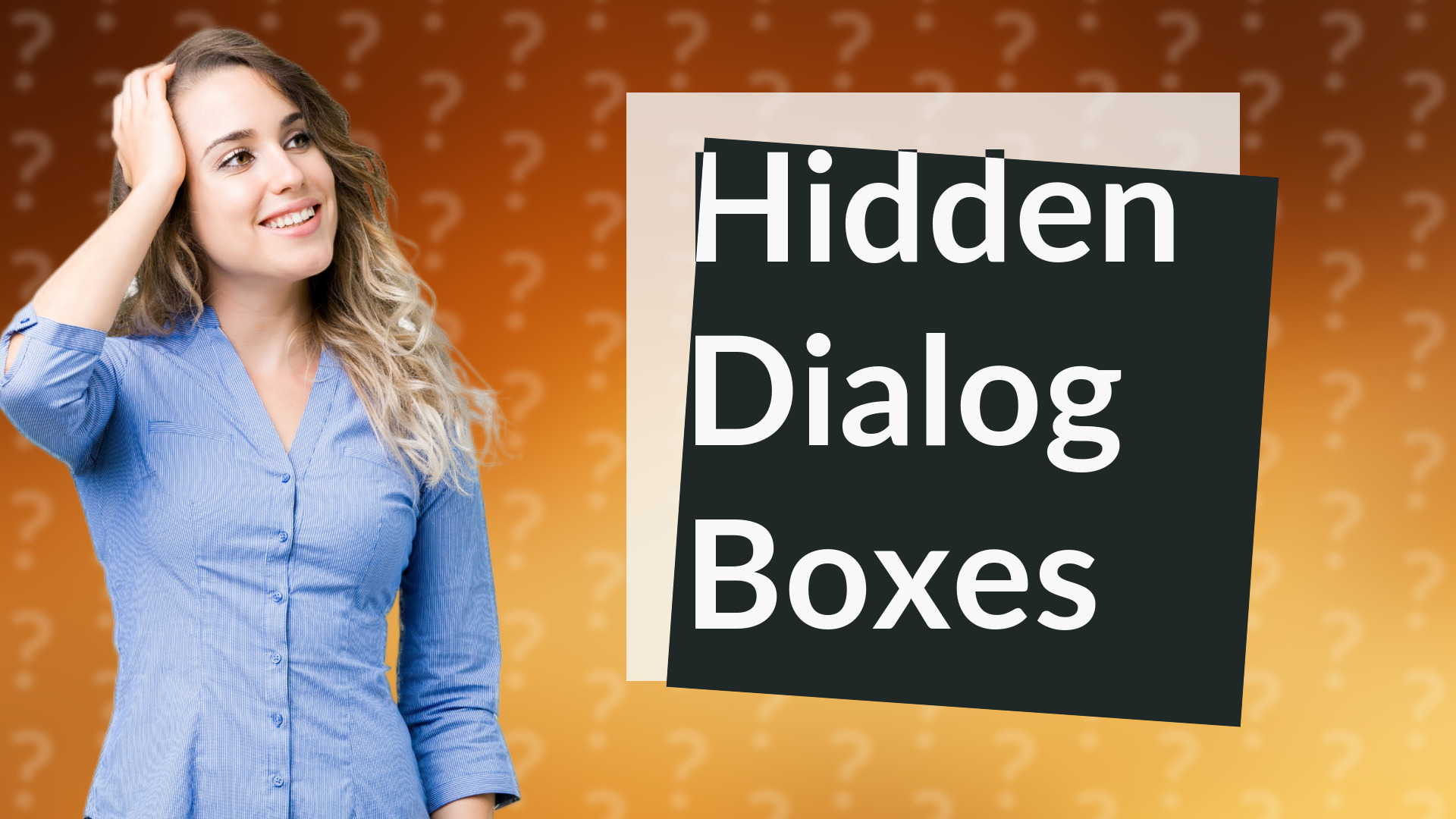 Hidden Dialog Boxes