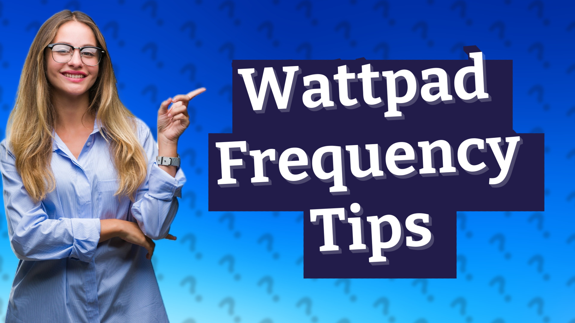 Wattpad Frequency Tips