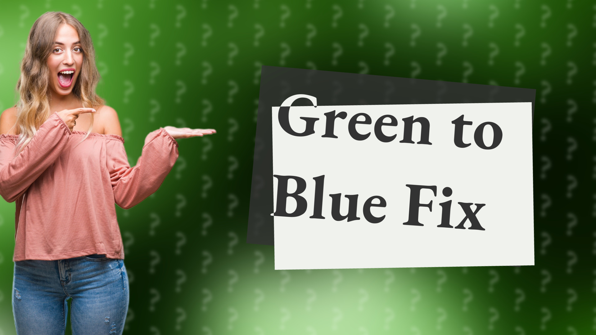 Green to Blue Fix
