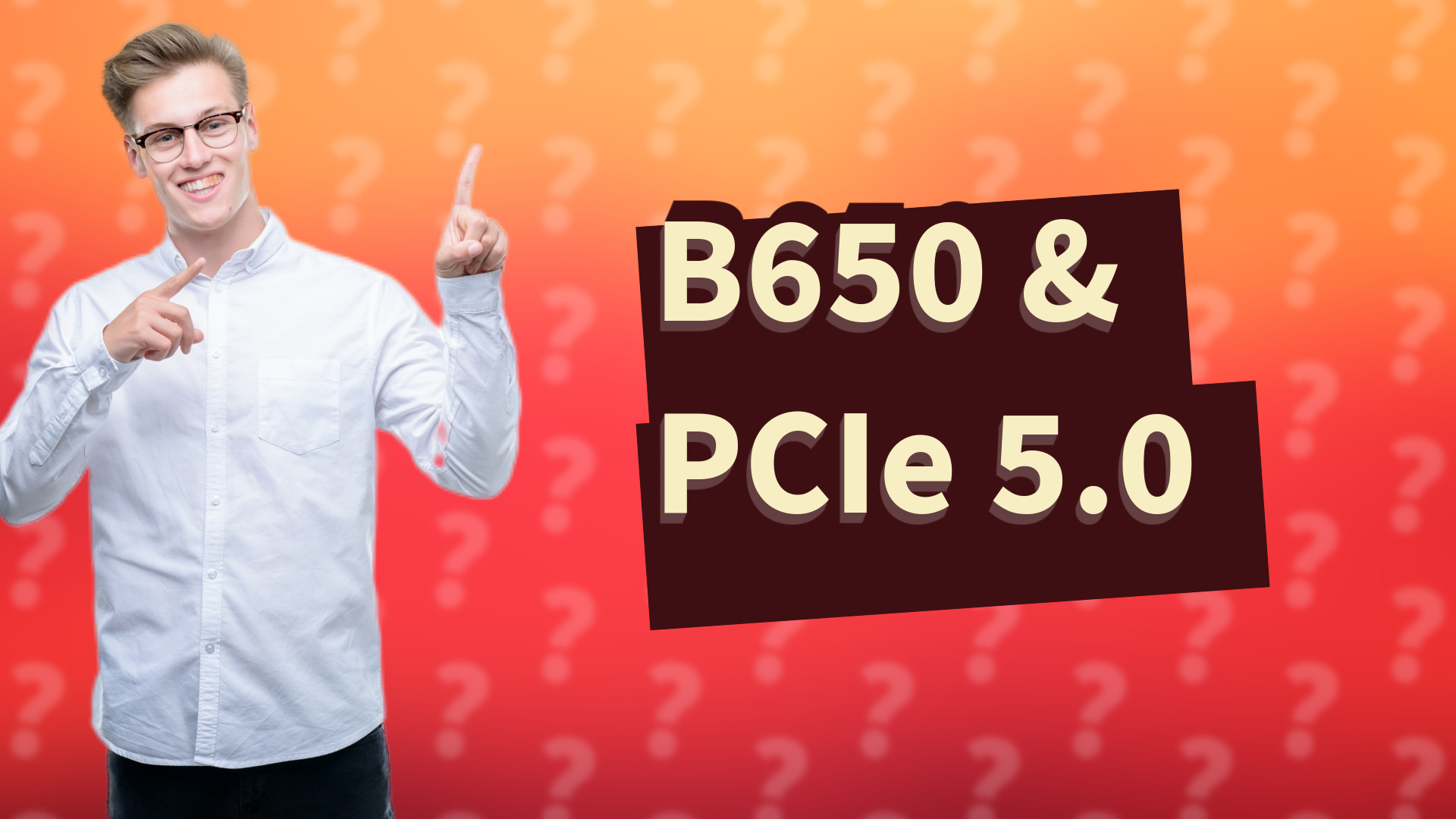 B650 & PCIe 5.0