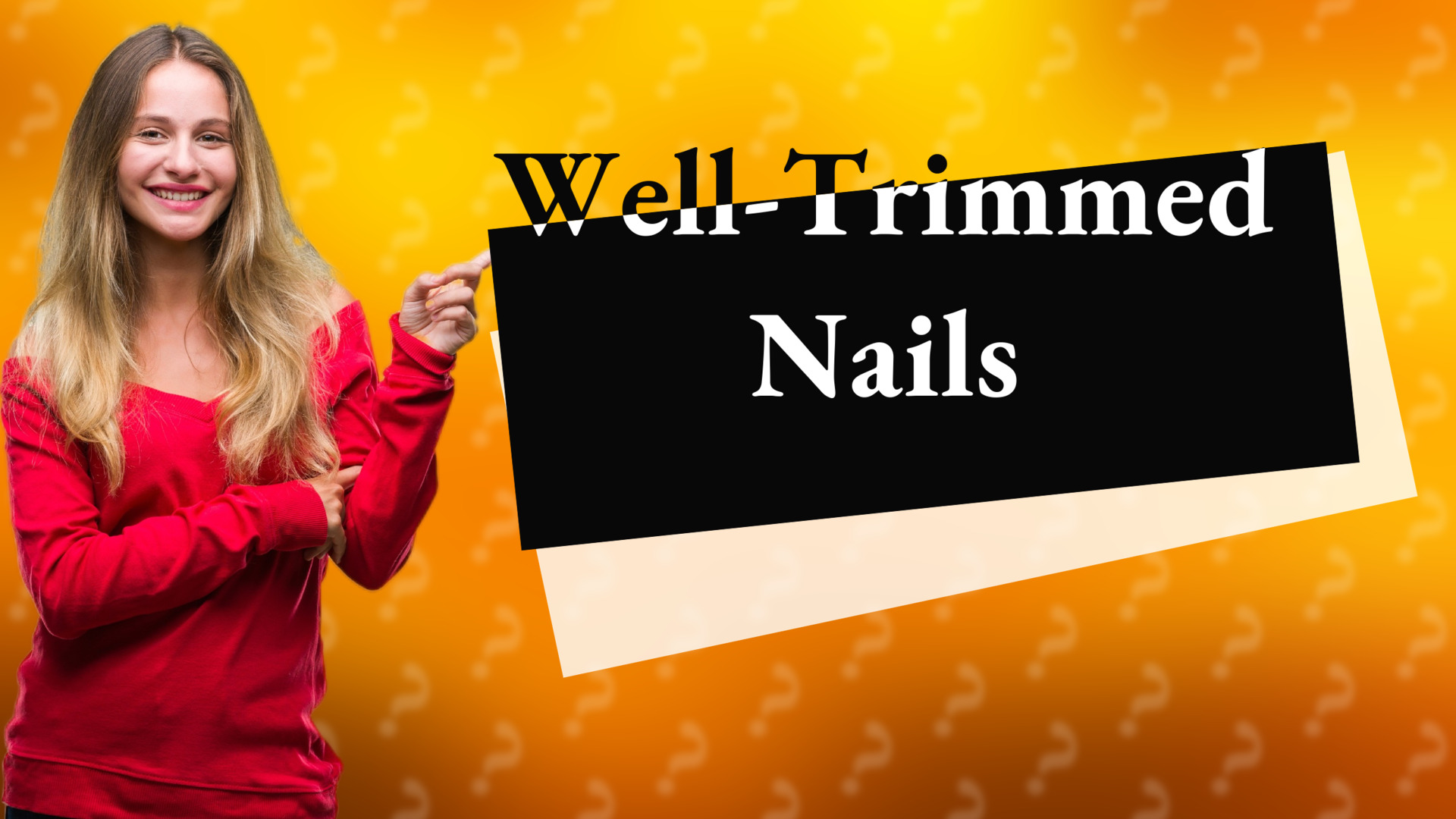 Well-Trimmed Nails