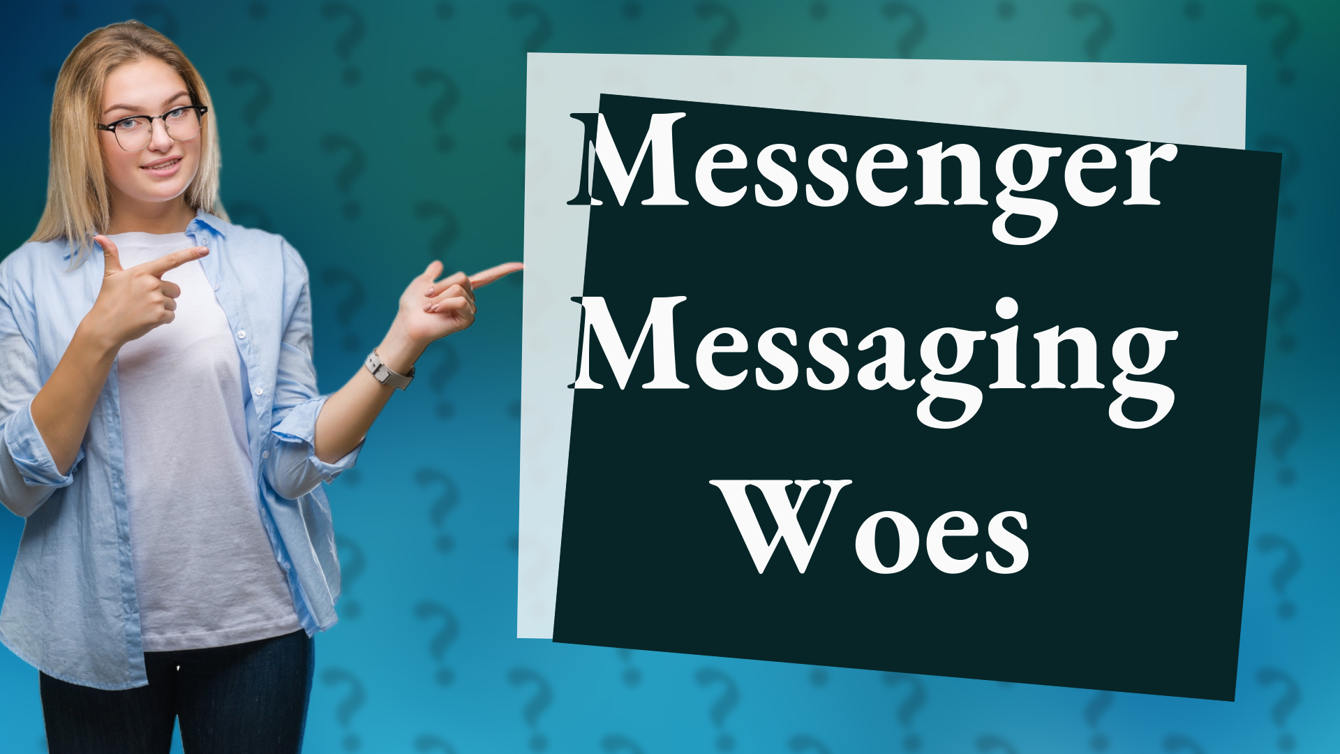Messenger Messaging Woes