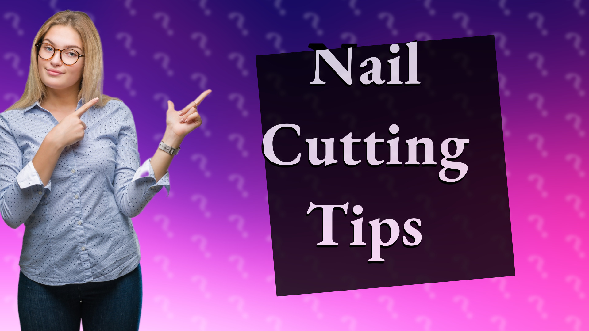 Nail Cutting Tips