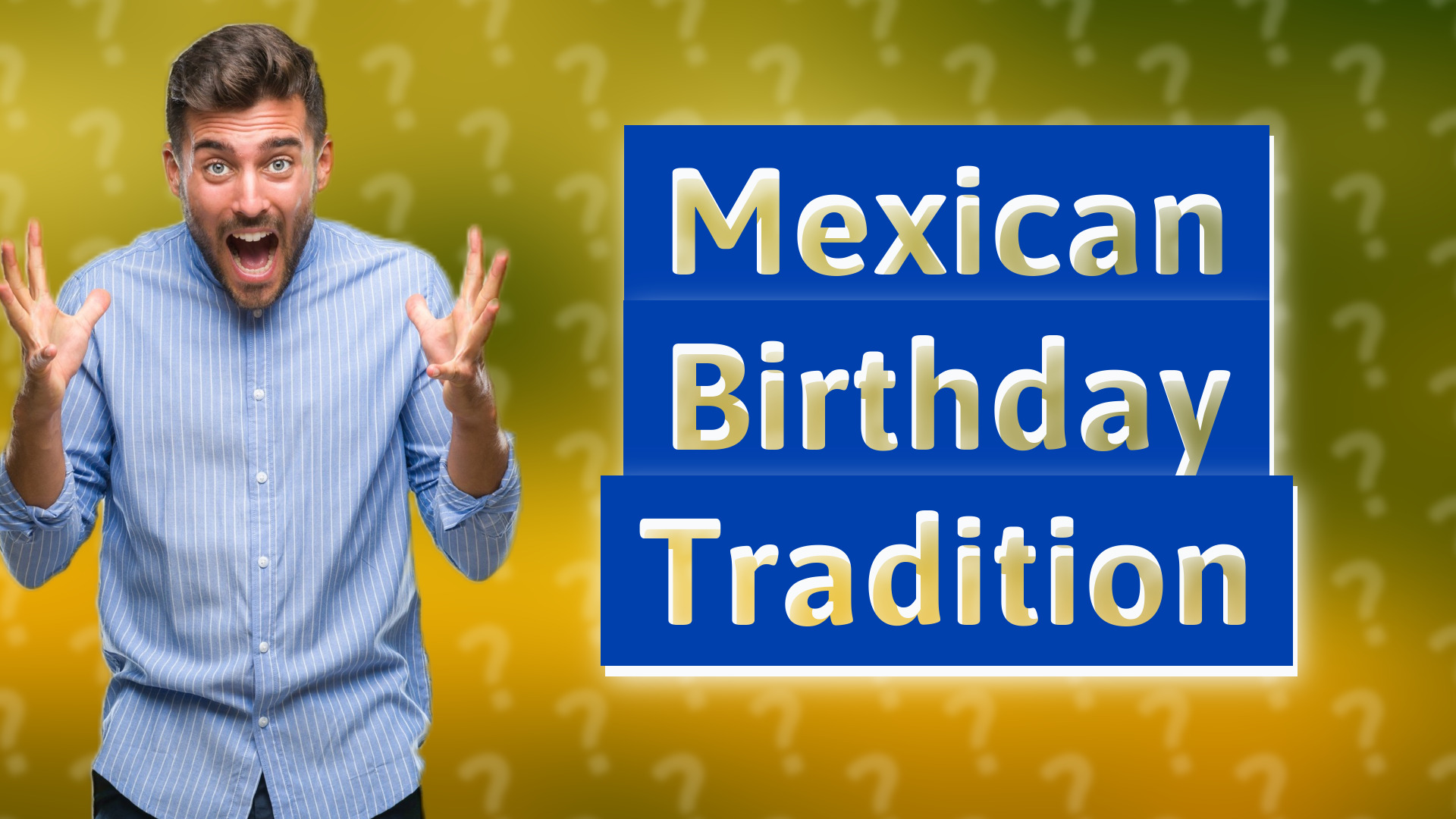 Mexican Birthday Tradition