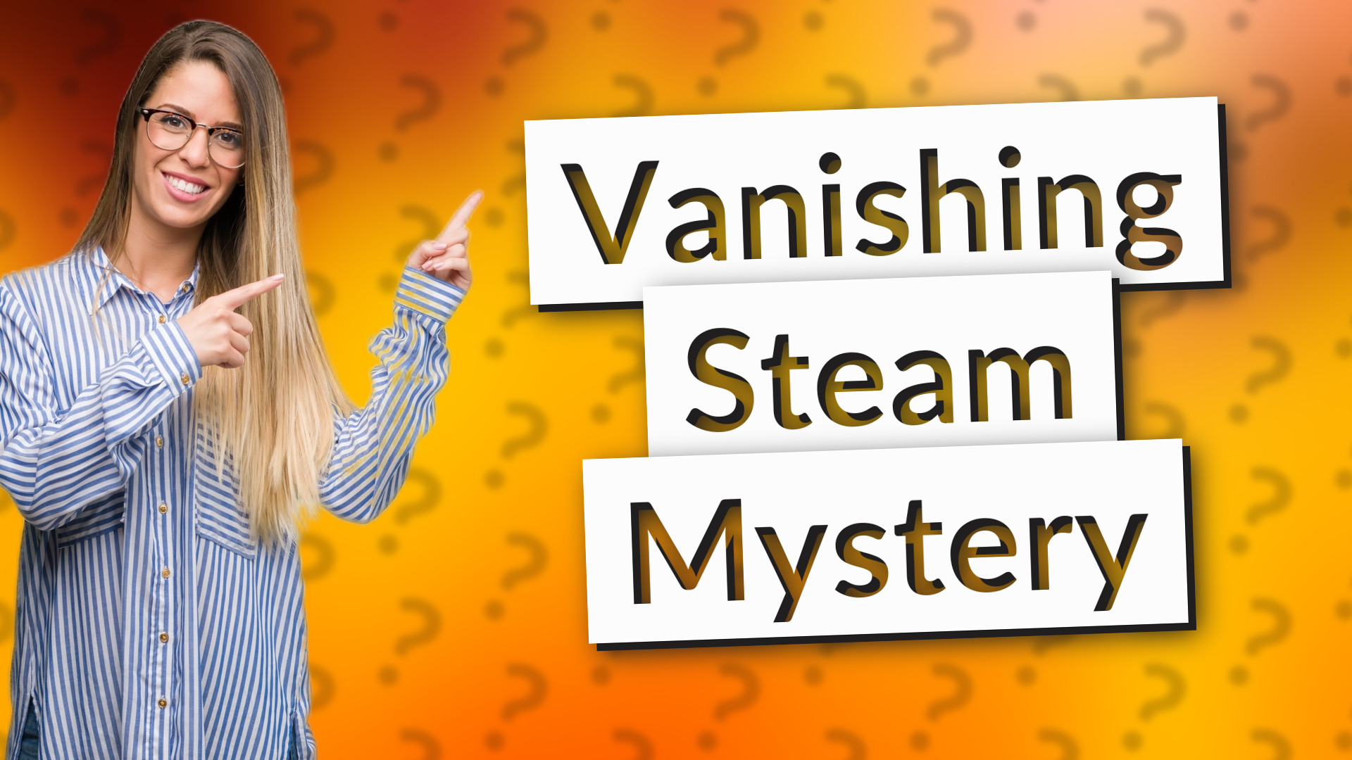 Vanishing Steam Mystery