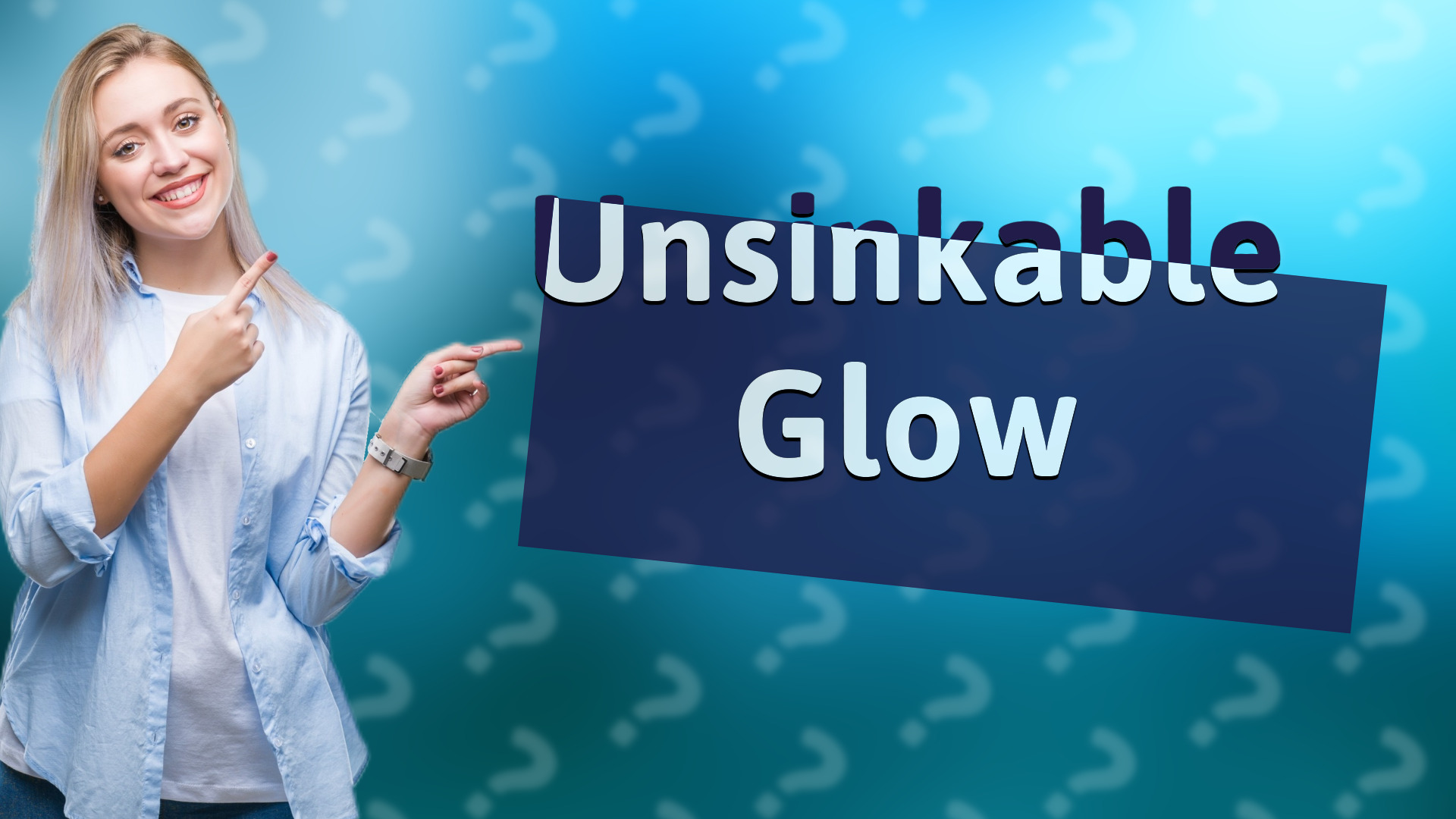 Unsinkable Glow